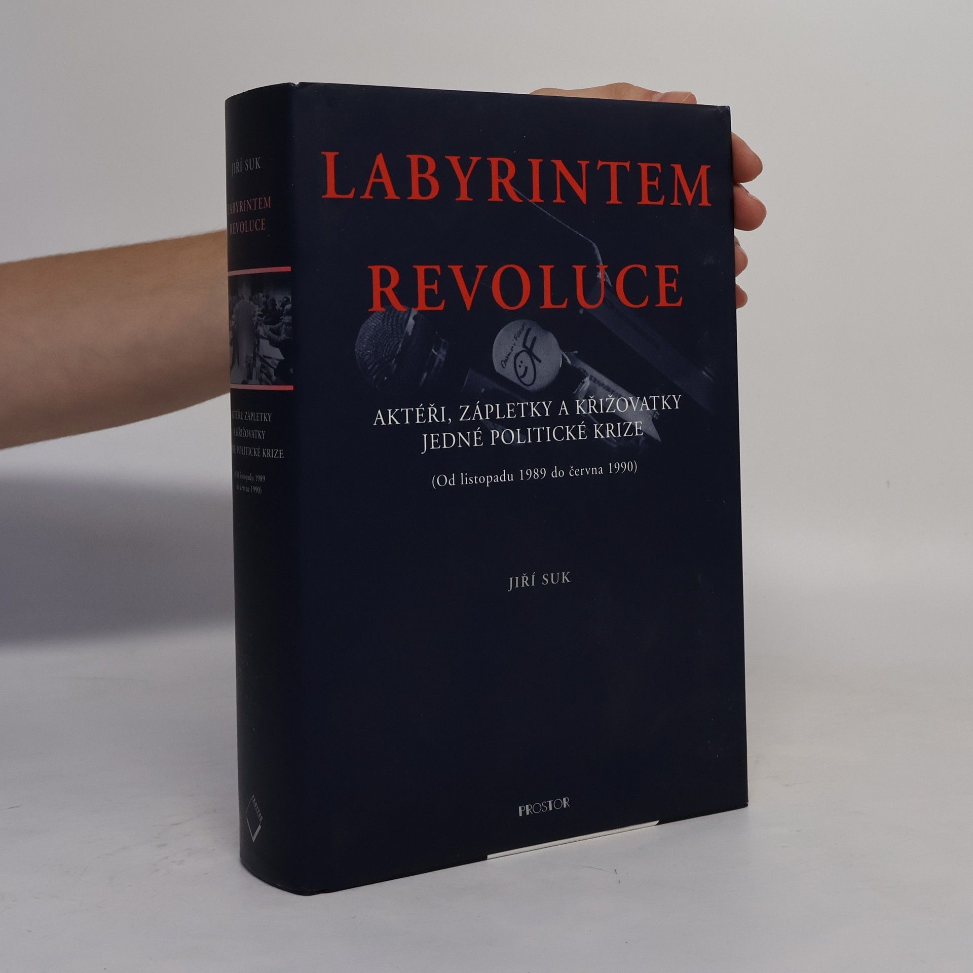 Jiří Suk Labyrintem revoluce. Aktéři, zápletky a křižovatky jedné politické krize (od listopadu 1989 do června 1990)
