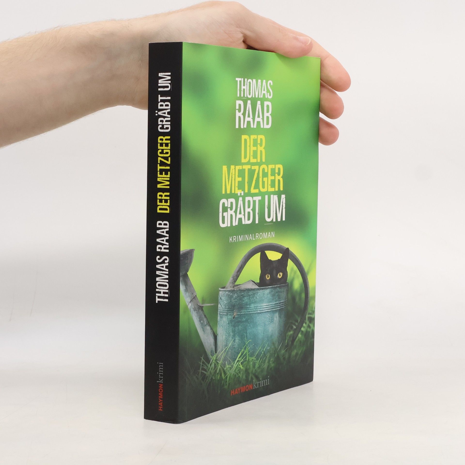 Thomas Raab Der Metzger gräbt um. Kriminalroman