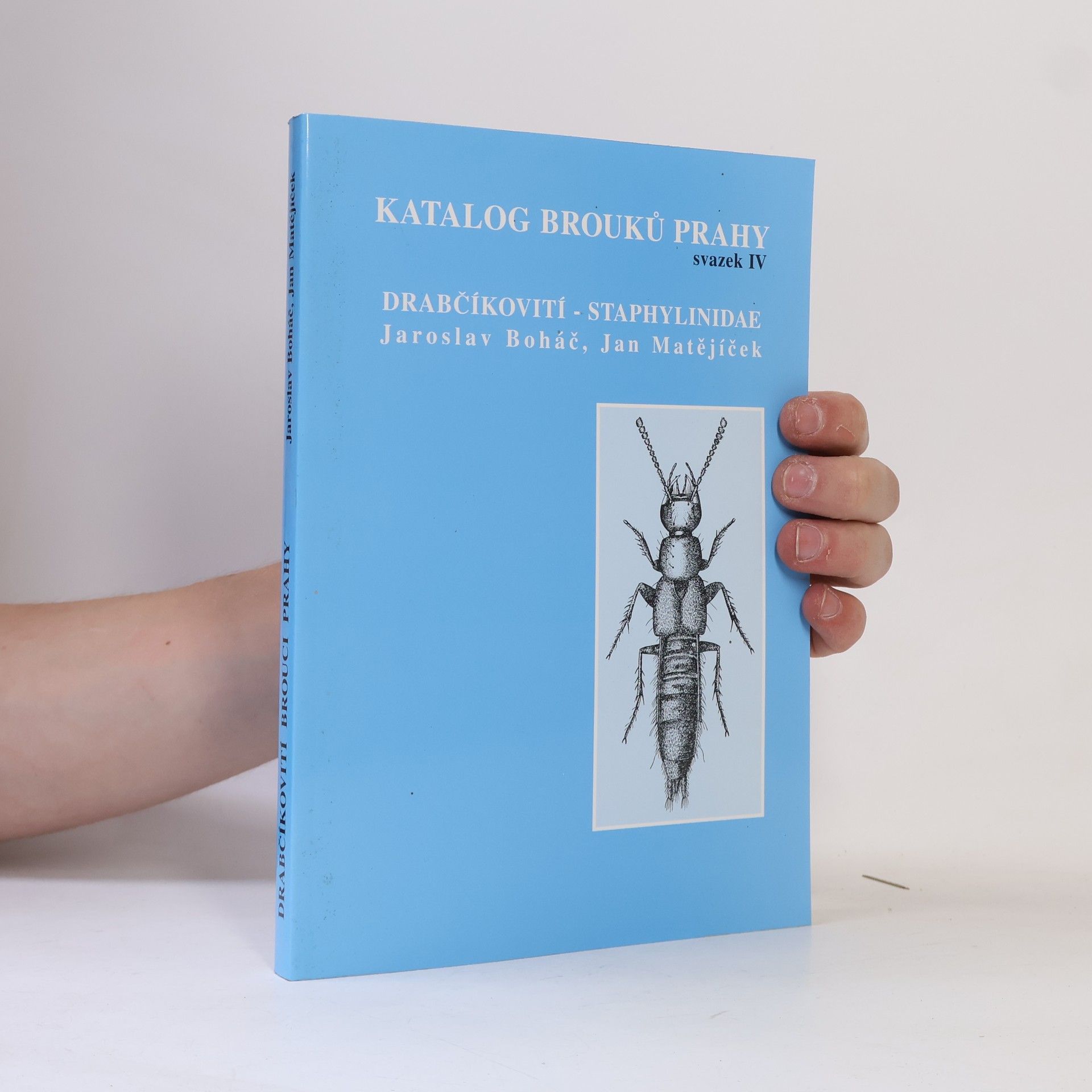 Jan Matějíček Katalog brouků (Coleoptera) Prahy. Svazek 4. = Catalogue of the beetles (Coleoptera) of Prague. Volume 4., Čeleď drabčíkovití - Staphylinidae