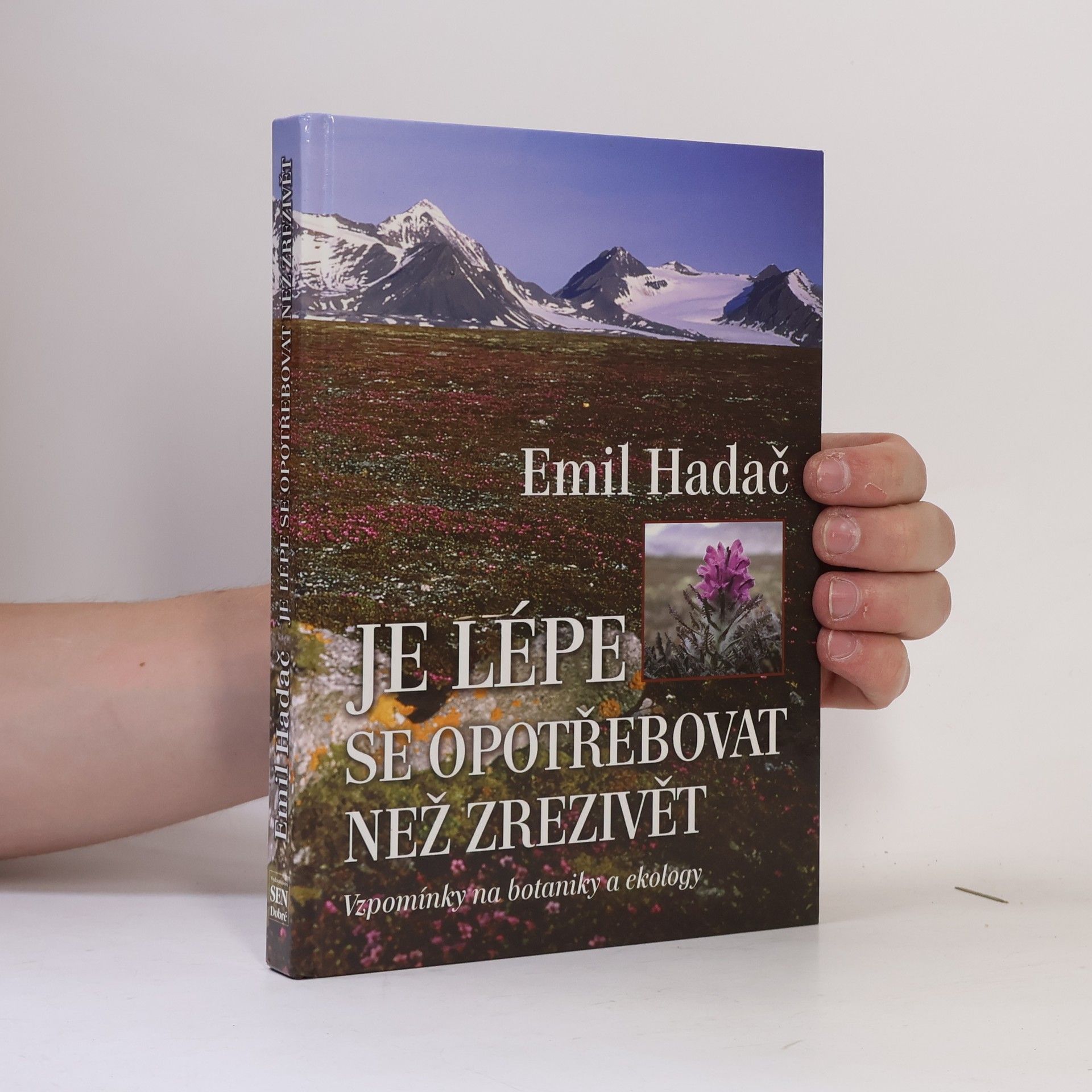 Emil Hadač Je lépe se opotřebovat než zrezivět. Vzpomínky na botaniky a ekology