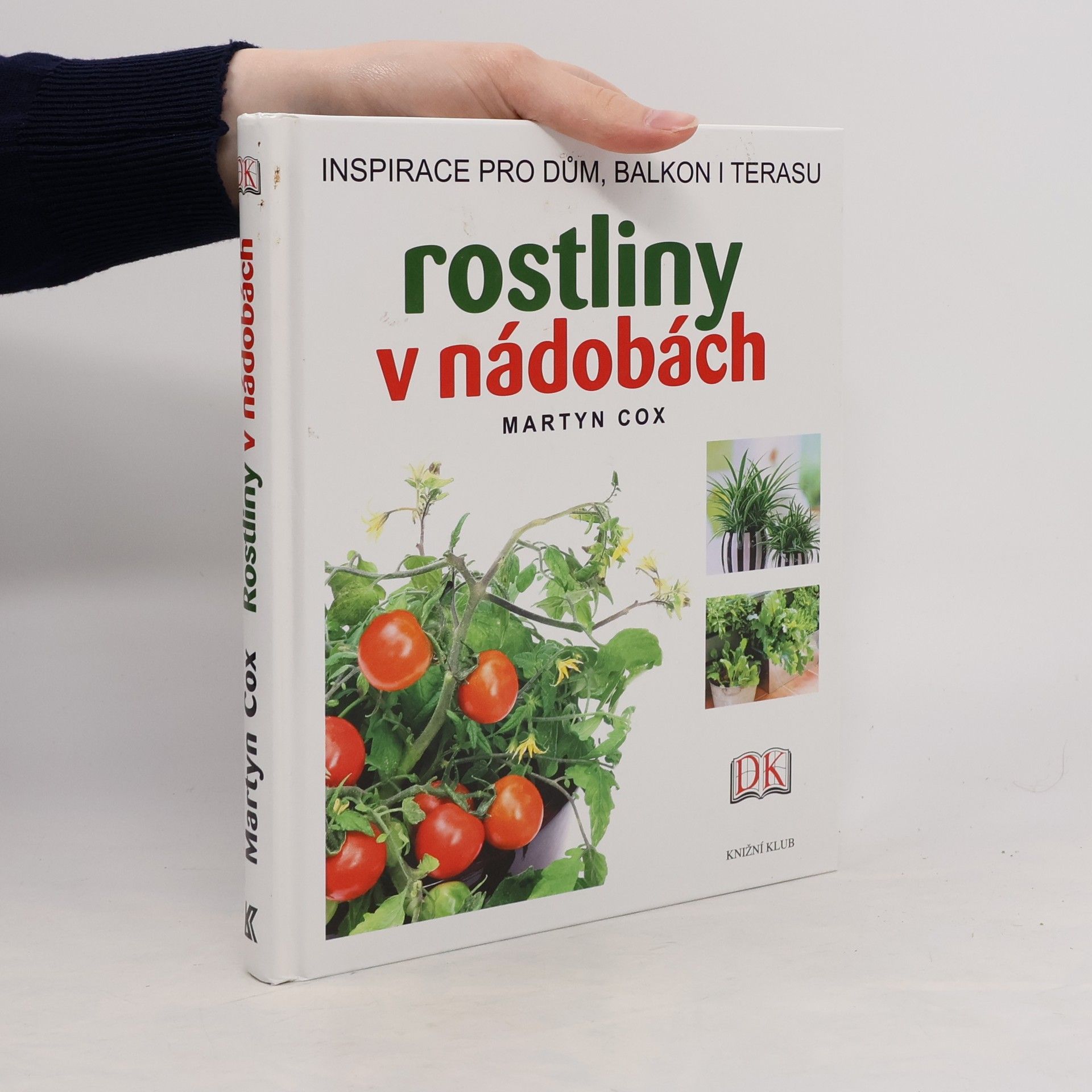 Martyn Cox Rostliny v nádobách : Inspirace pro dům, balkon i terasu