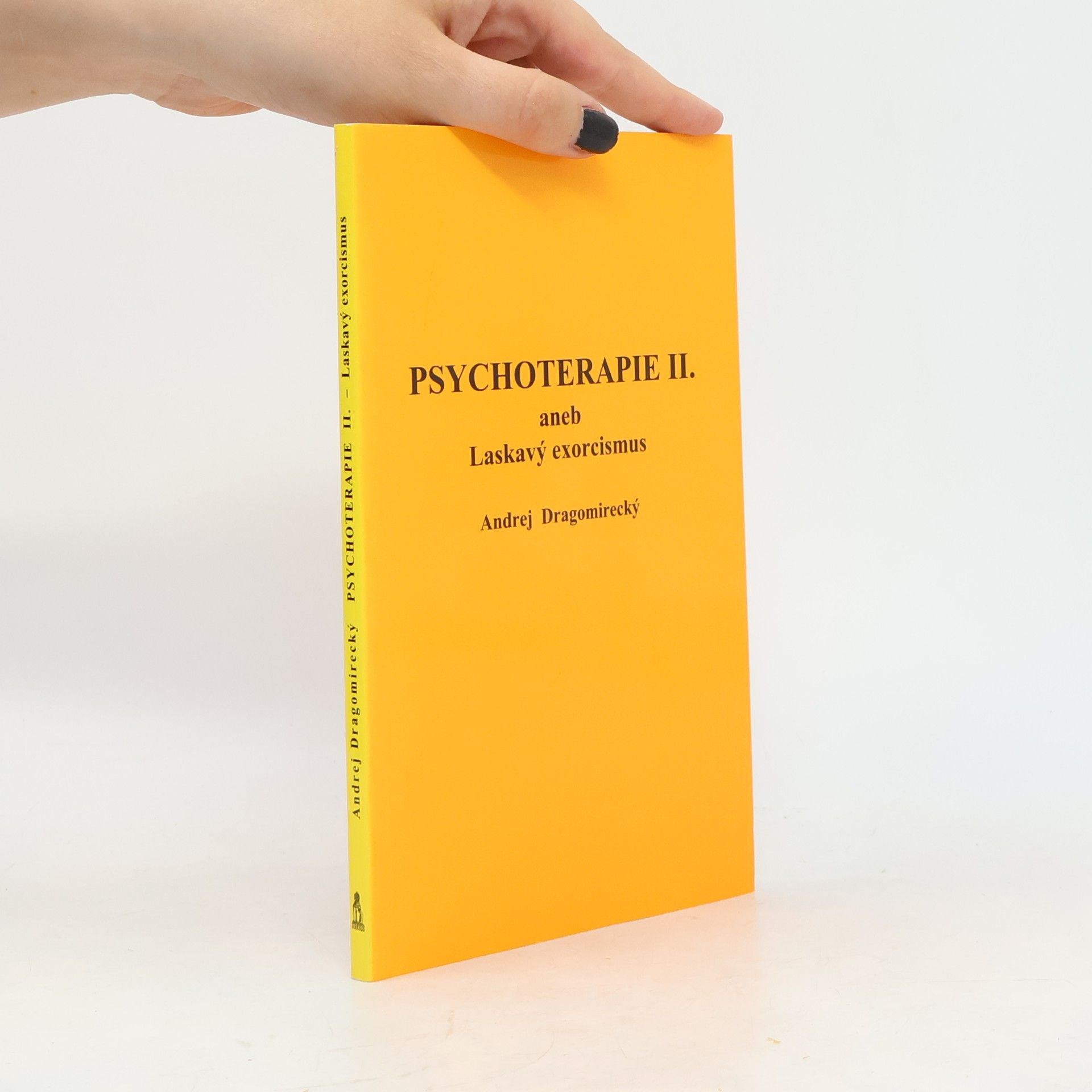 Andrej Dragomirecký Psychoterapie II, aneb, Laskavý exorcismus