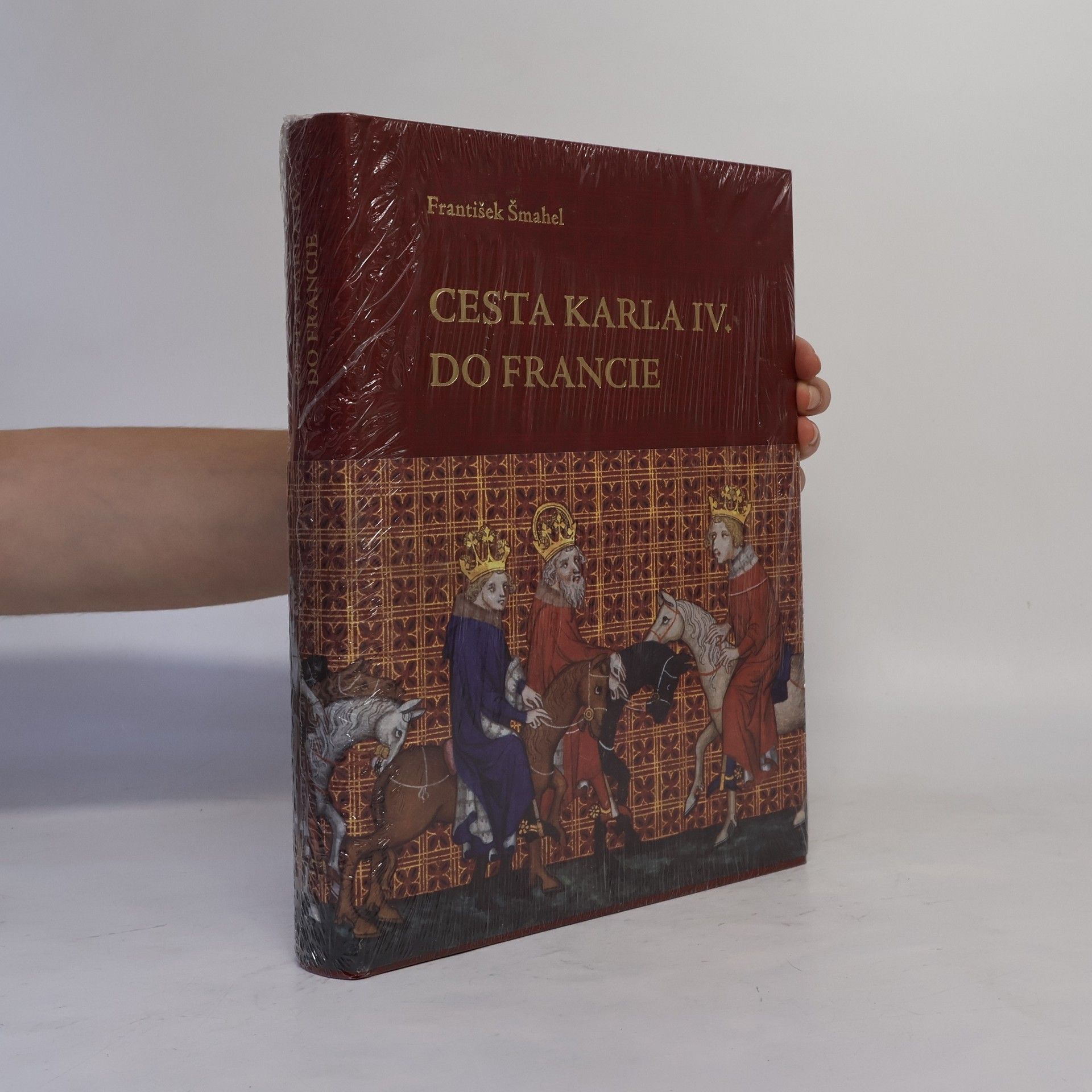 František Šmahel Cesta Karla IV. do Francie 1377-1378