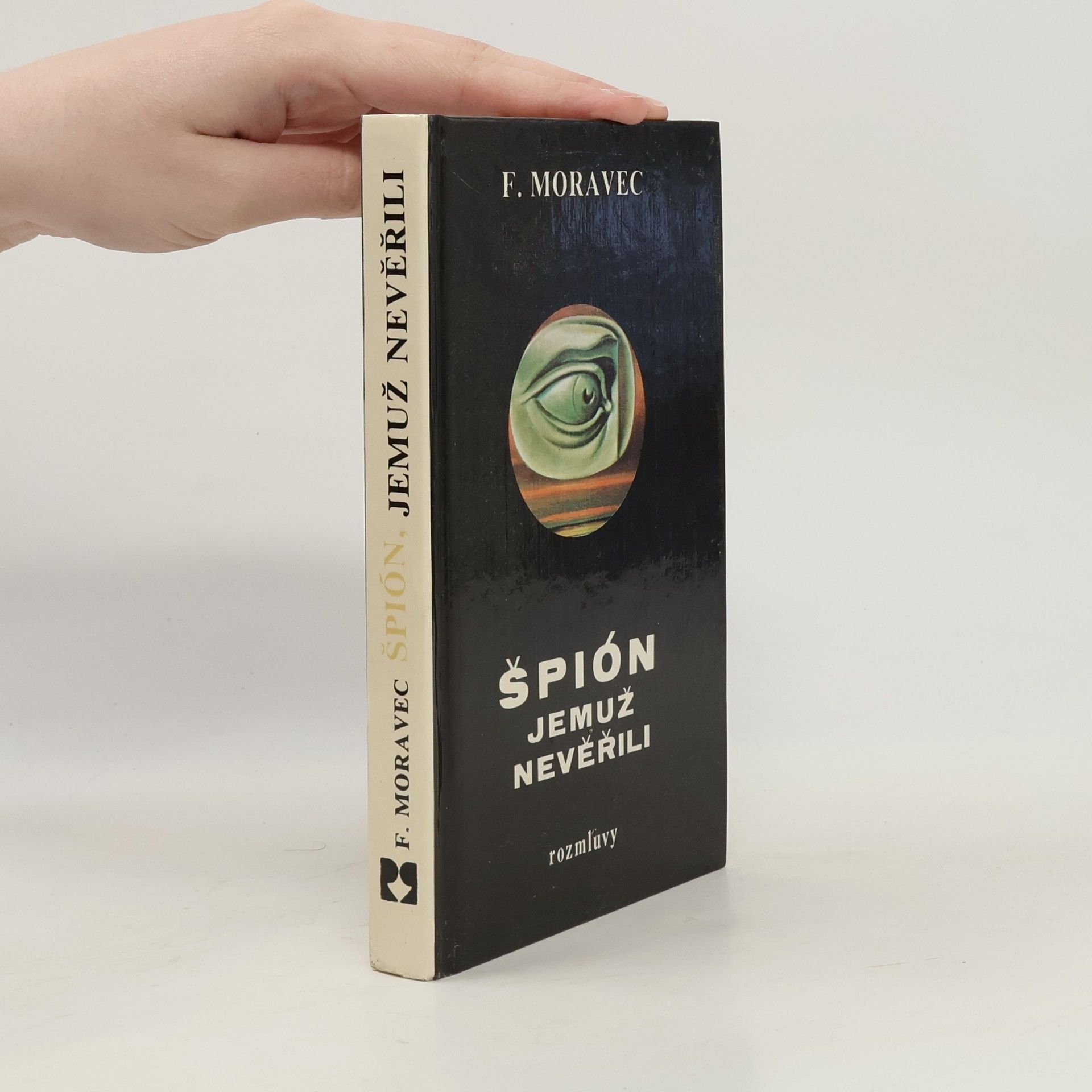 František Moravec Špión, jemuž nevěřili
