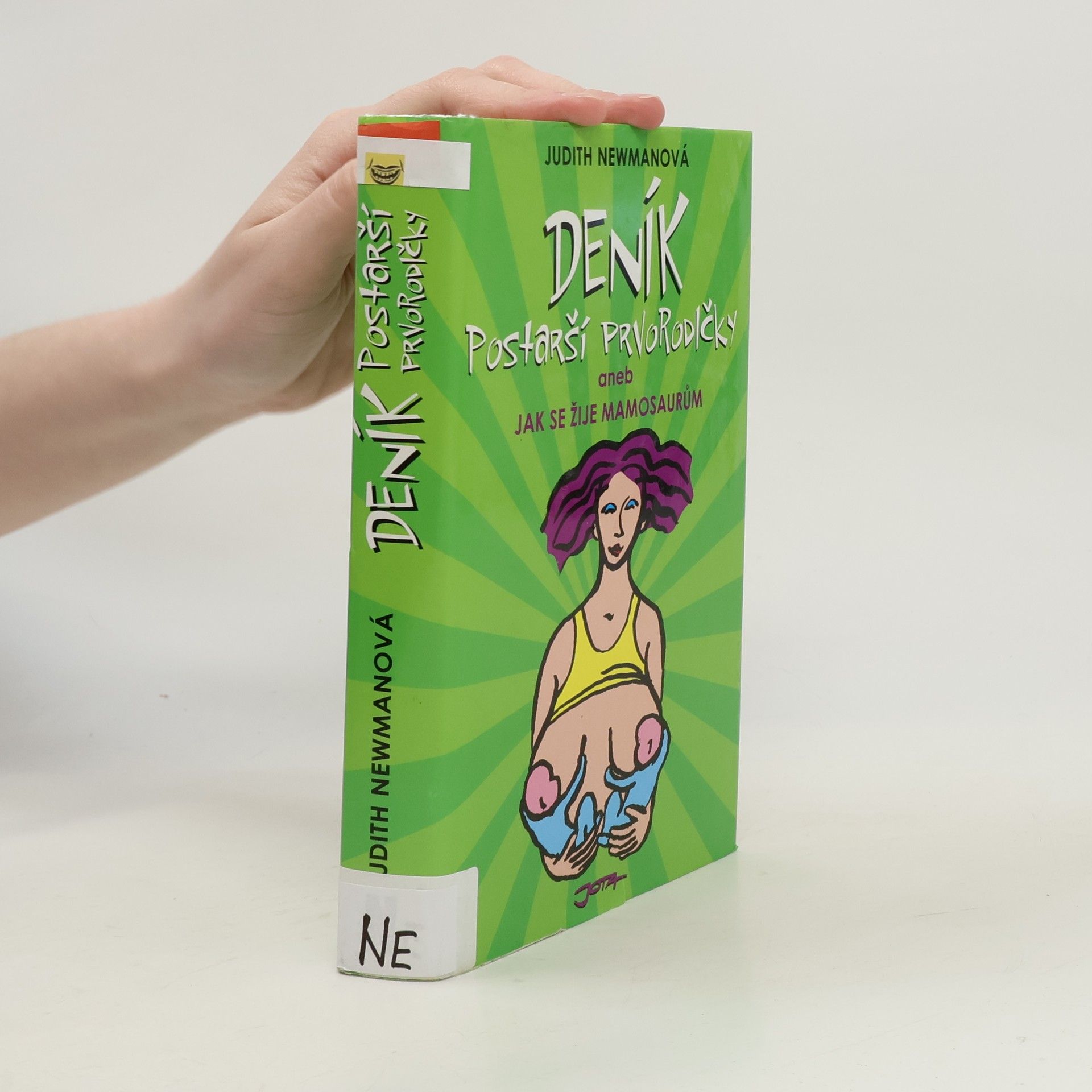 Judith Newman Deník postarší prvorodičky, aneb, Jak se žije mamosaurům