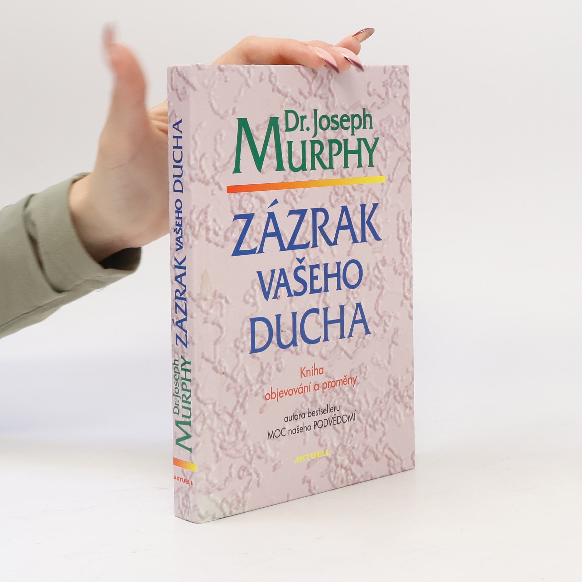 Joseph Murphy Zázrak vašeho ducha. Kniha objevování a proměny