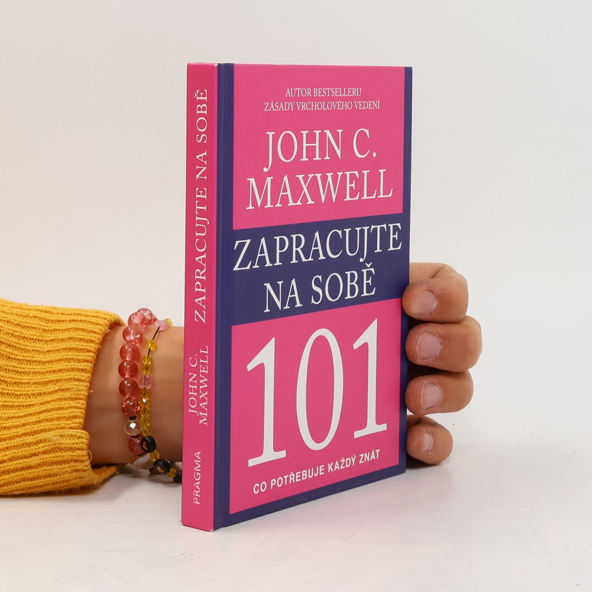 John C. Maxwell Zapracujte na sobě 101. Co potřebuje každý znát