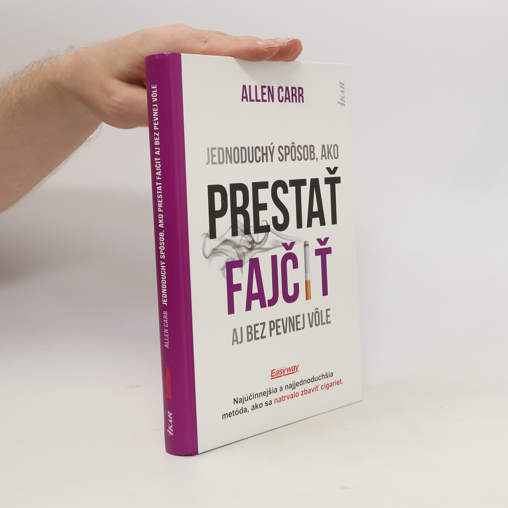 Allen Carr Jednoduchý spôsob, ako prestať fajčiť aj bez pevnej vôle