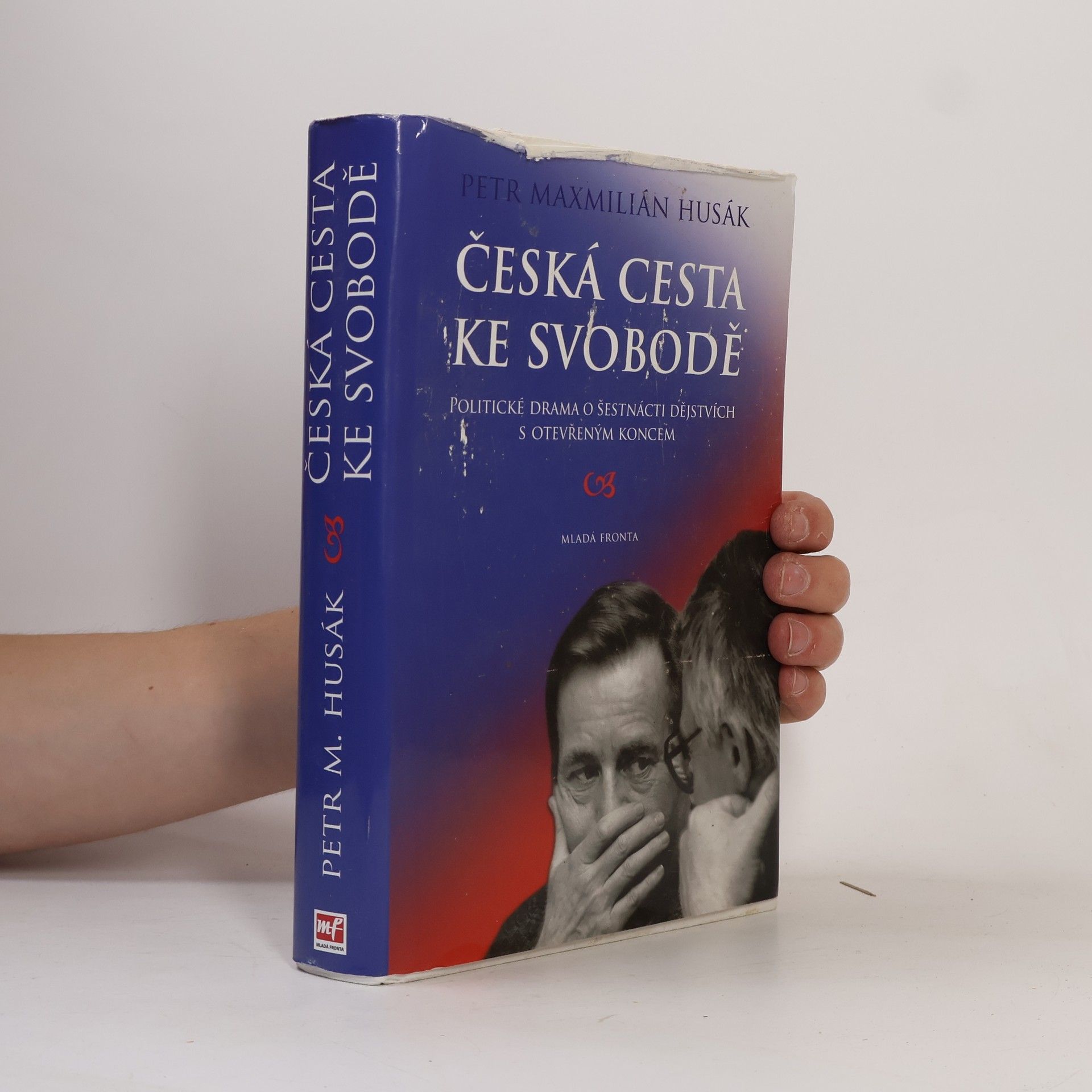 Petr Maxmilián Husák Česká cesta ke svobodě : politické drama o šestnácti dějstvích s otevřeným koncem