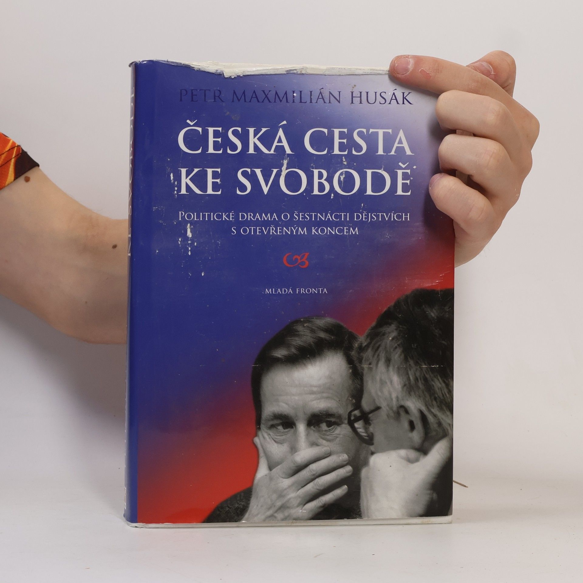 Petr Maxmilián Husák Česká cesta ke svobodě : politické drama o šestnácti dějstvích s otevřeným koncem