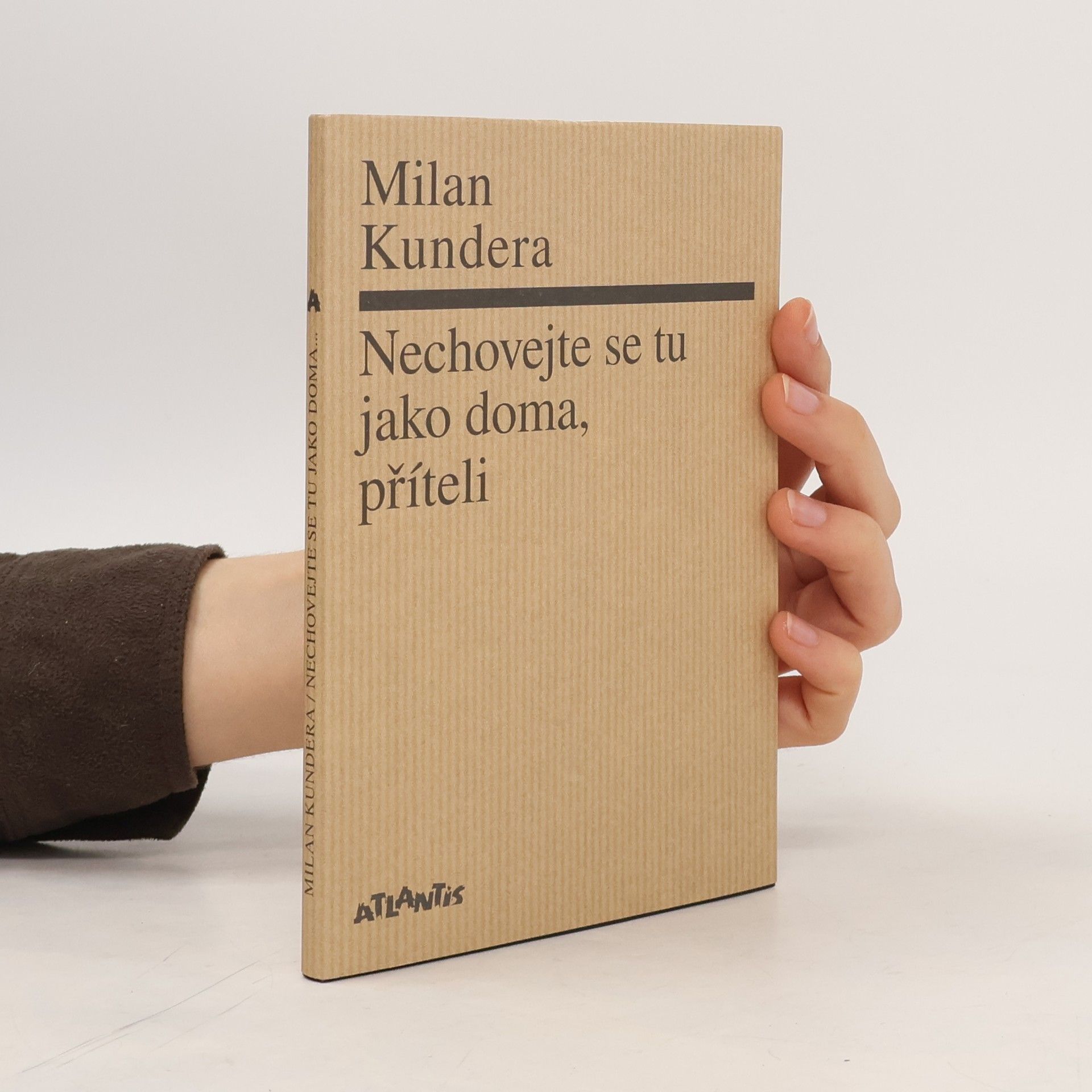Milan Kundera Nechovejte se tu jako doma, příteli