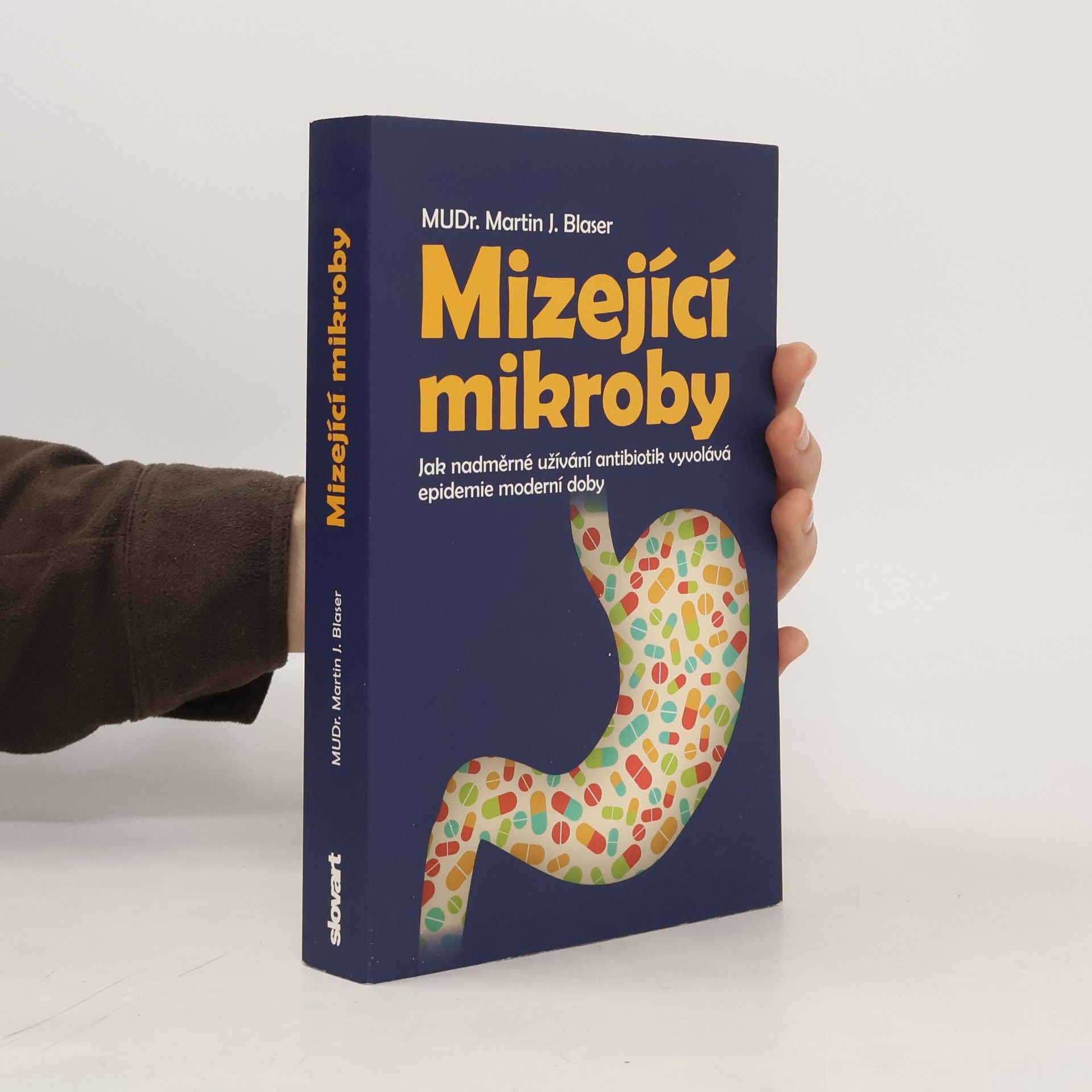 Martin J. Blaser Mizející mikroby. Jak nadměrné užívání antibiotik vyvolává epidemie moderní doby