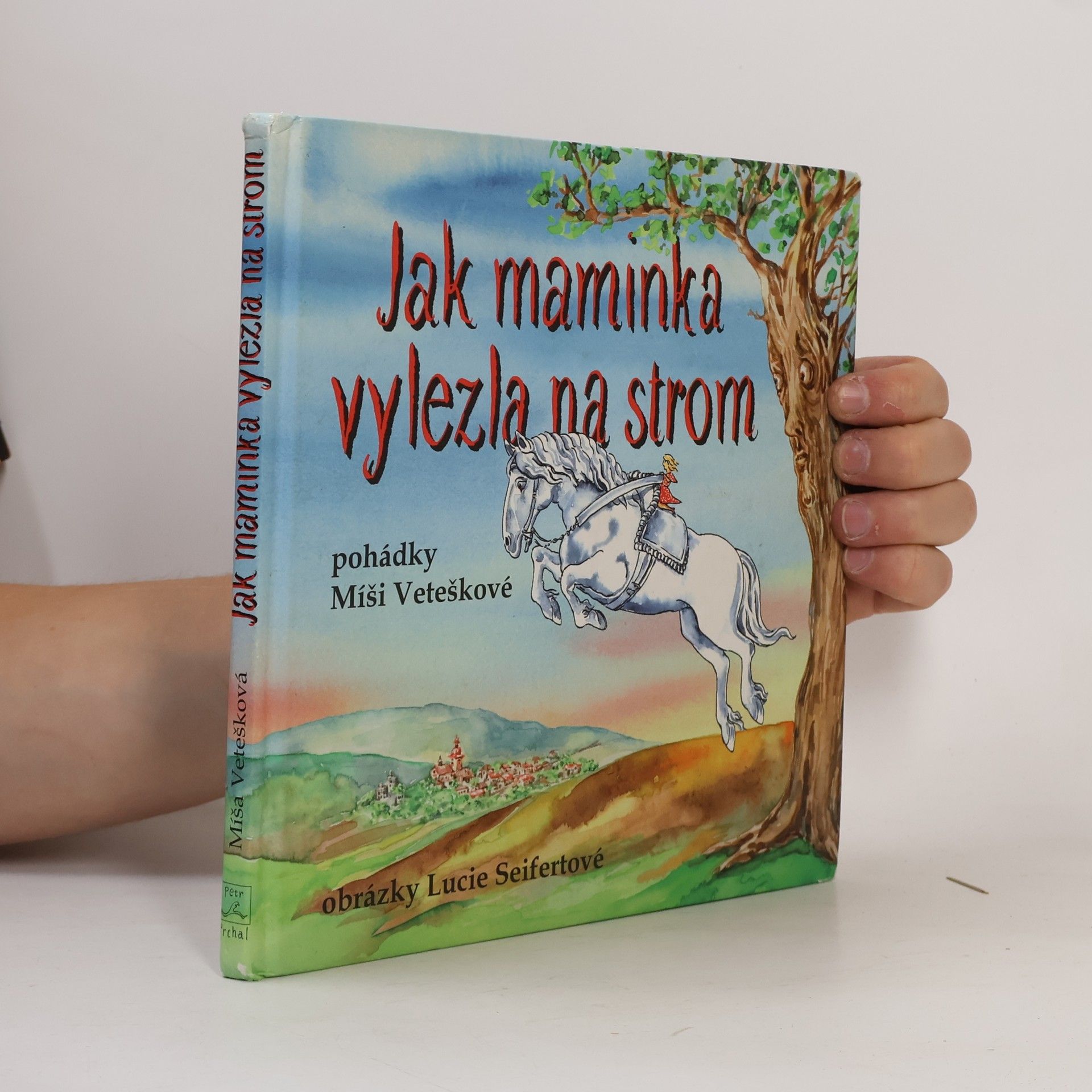 Michaela Vetešková Jak maminka vylezla na strom. Maminčiny rozhlasové pohádky