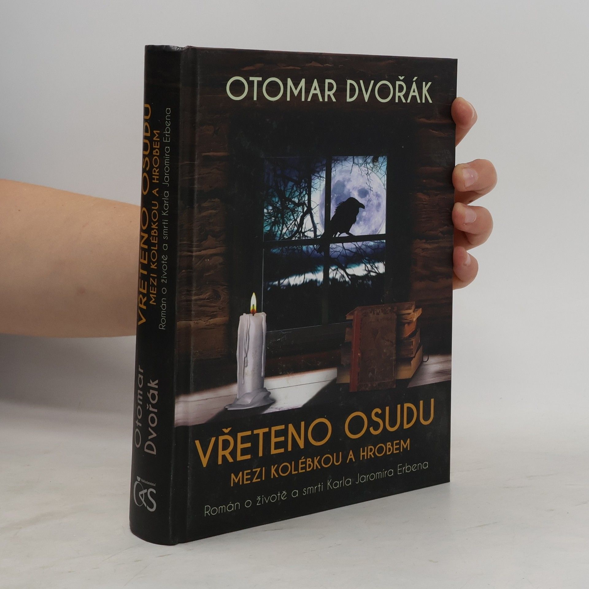 Otomar Dvořák Vřeteno osudu : mezi kolébkou a hrobem : román o životě a smrti Karla Jaromíra Erbena