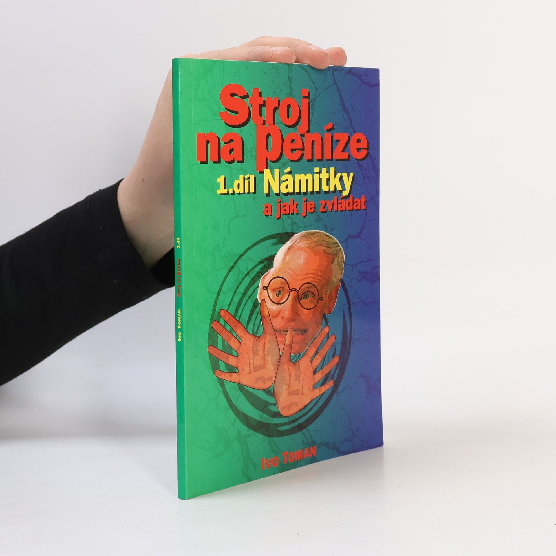 Ivo Toman Stroj na peníze 1. Námitky a jak je zvládat