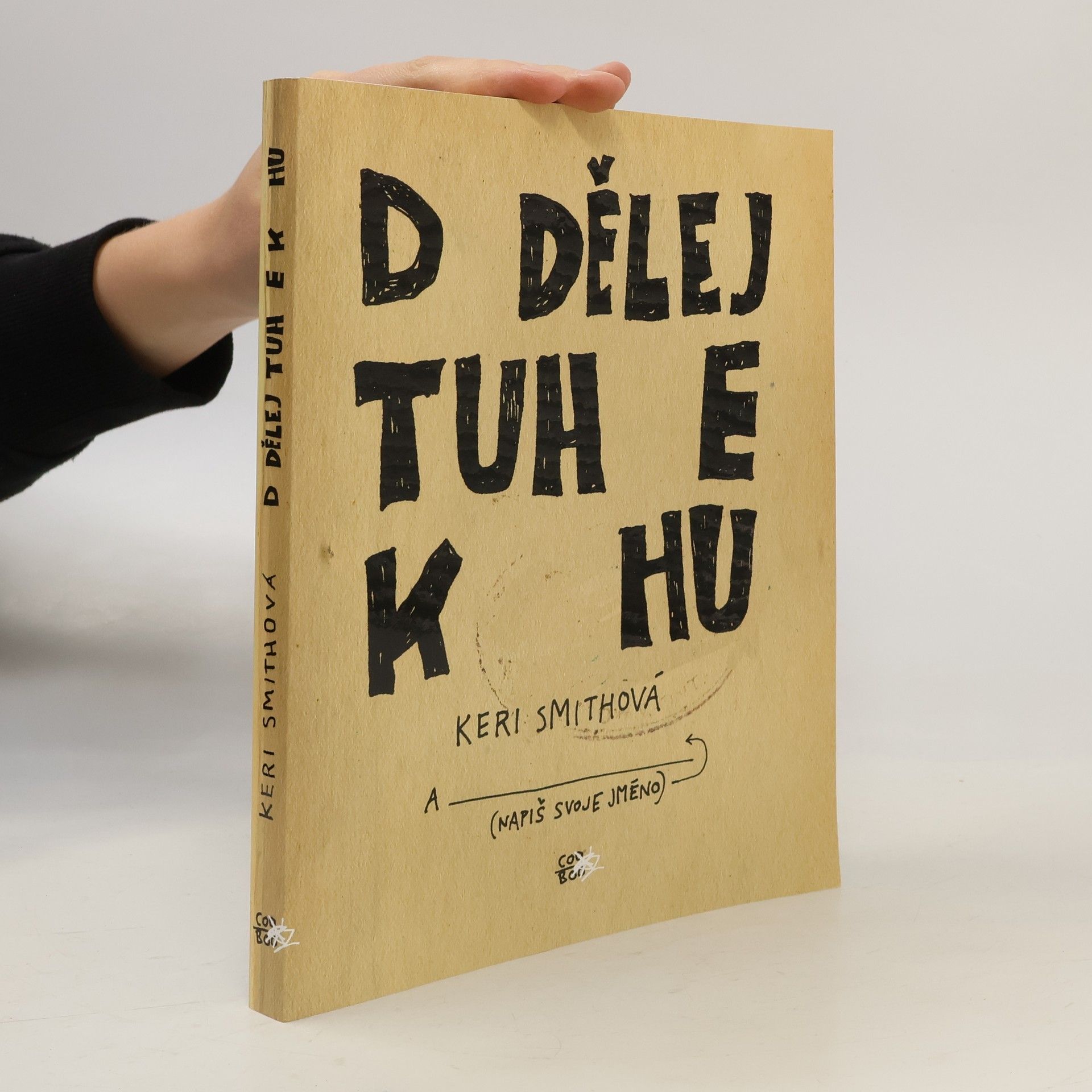 Keri Smith Dodělej tuhle knihu