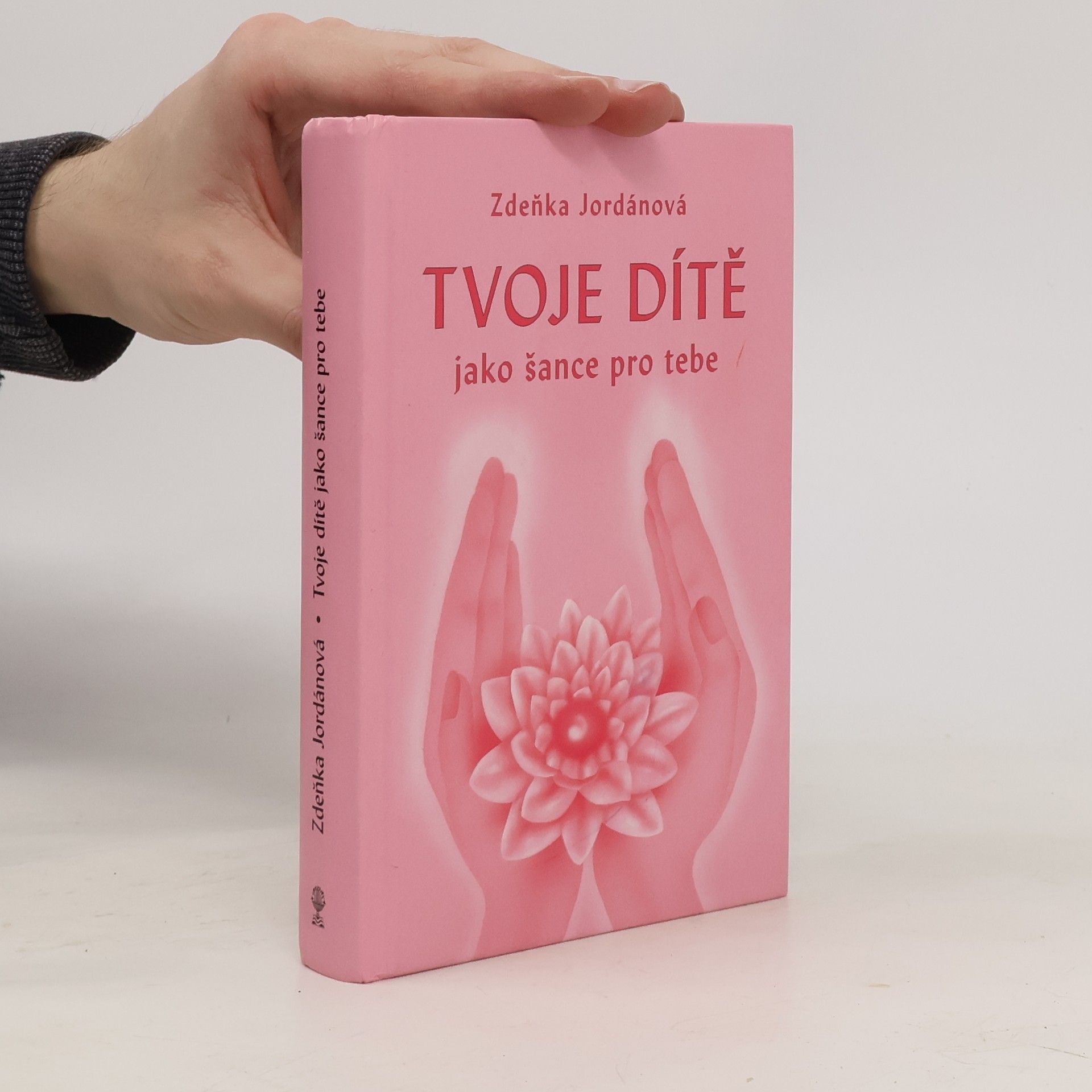 Zdeňka Jordánová Tvoje dítě jako šance pro tebe