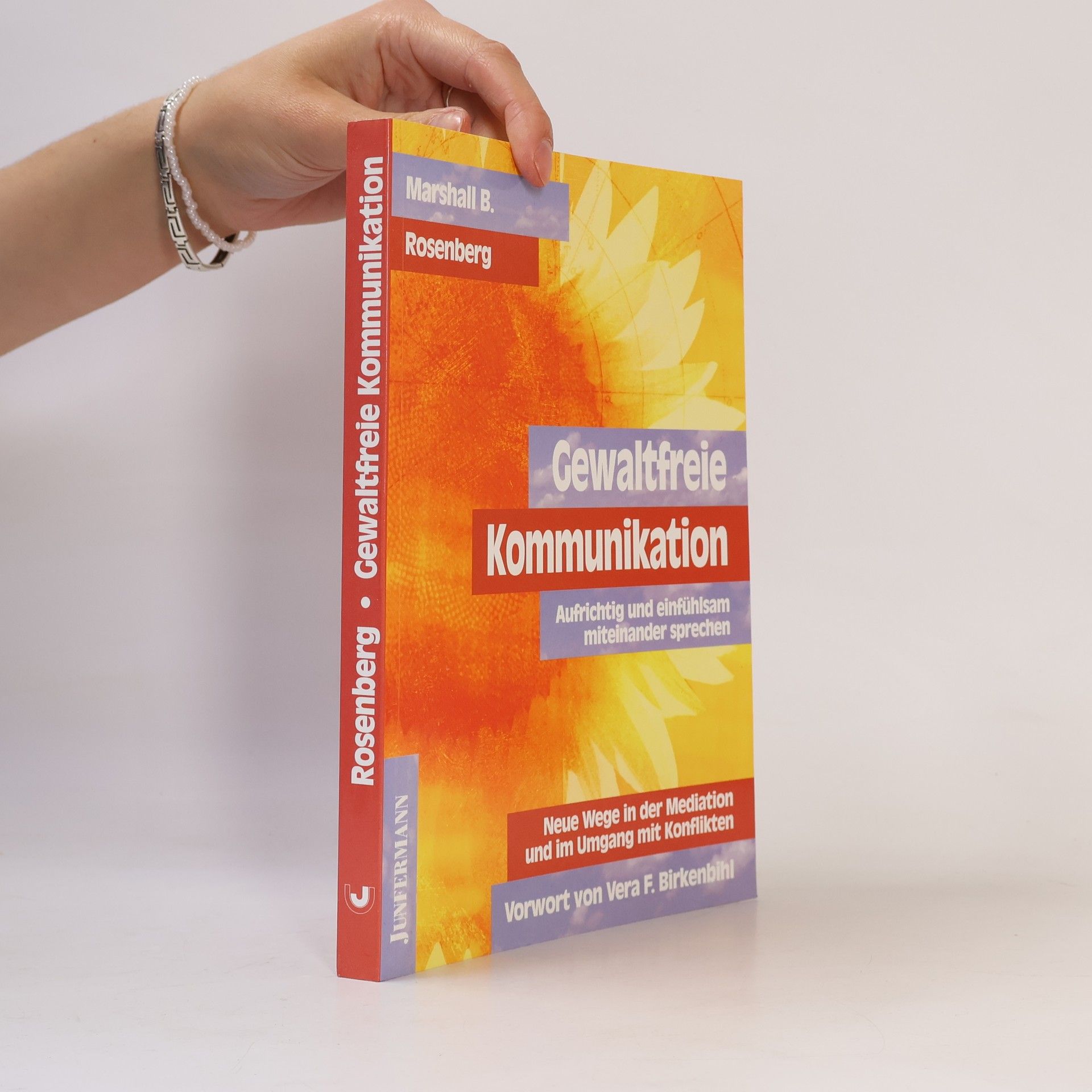 Marshall Rosenberg Gewaltfreie Kommunikation : eine Sprache des Lebens : gestalten Sie Ihr Leben, Ihre Beziehungen und Ihre Welt in Übereinstimmung mit Ihren Werten