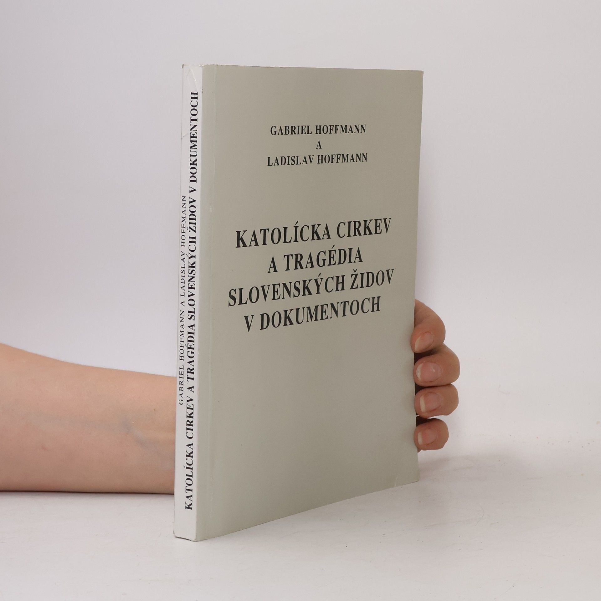 Ladislav Hoffmann Katolícka cirkev a tragédia slovenských židov v dokumentoch