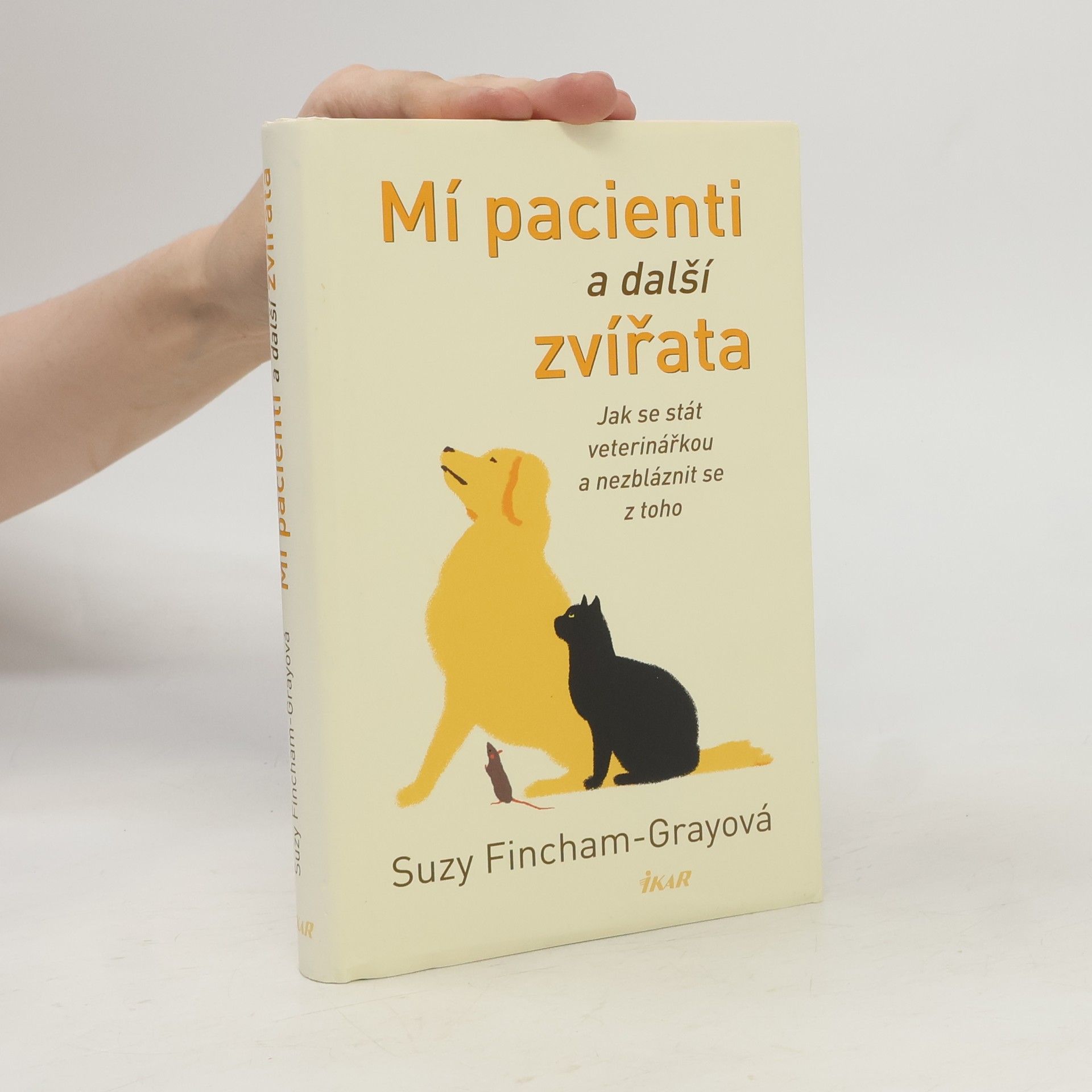 Suzanne FinchamGray Mí pacienti a další zvířata. Jak se stát veterinářkou a nezbláznit se z toho