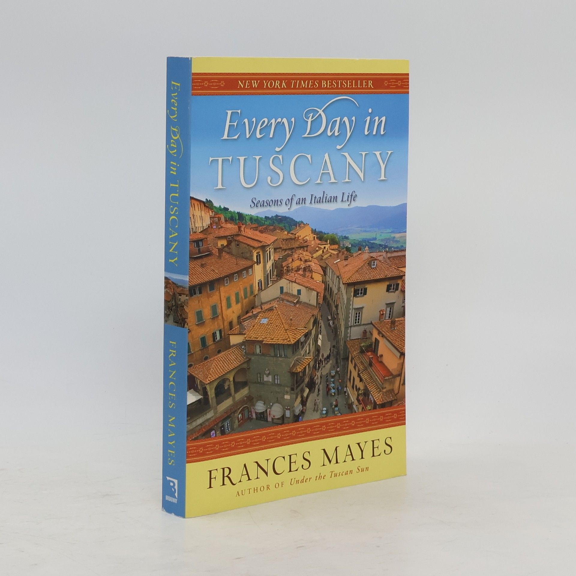 Frances Mayes Every Day in Tuscany