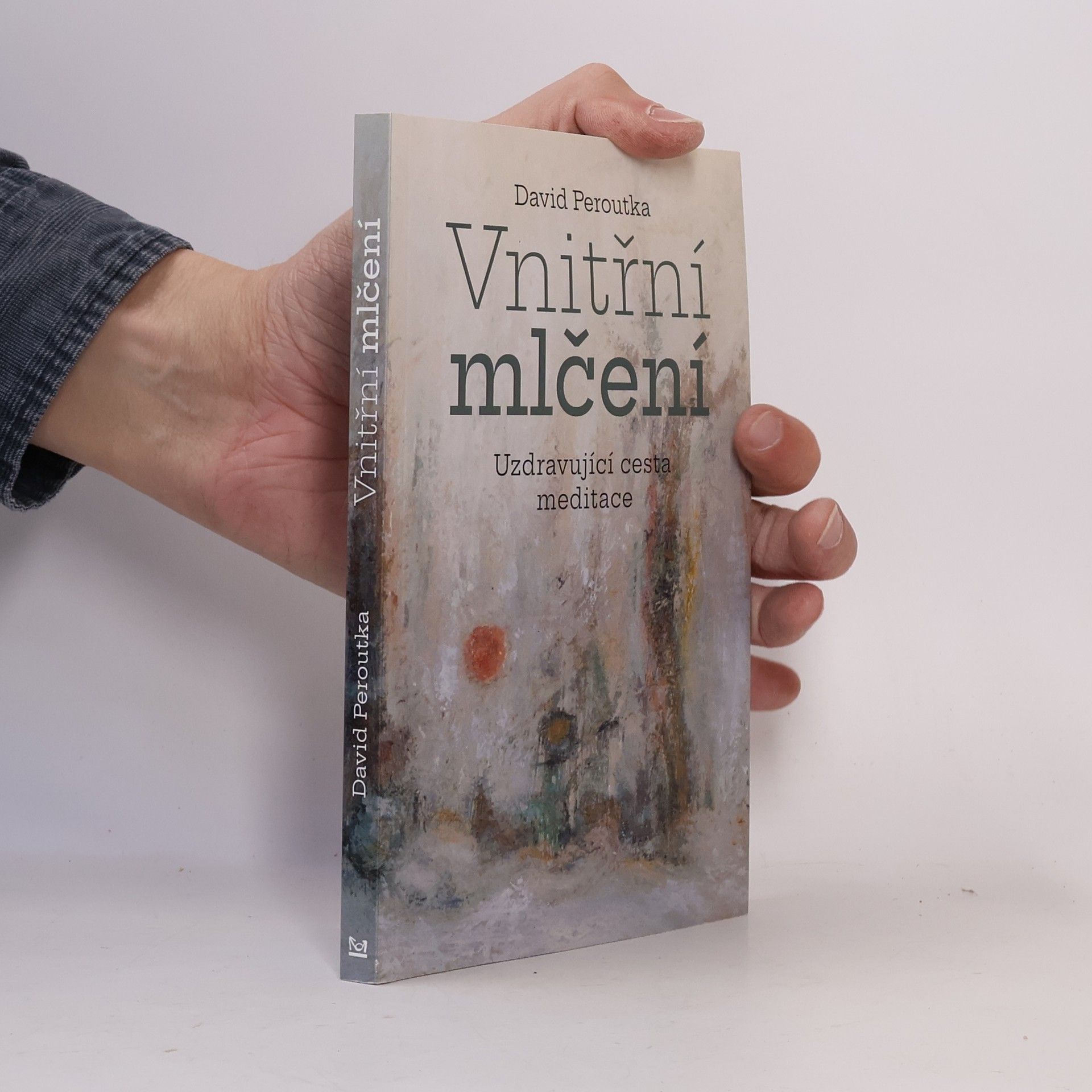 David Peroutka Vnitřní mlčení. Uzdravující cesta meditace