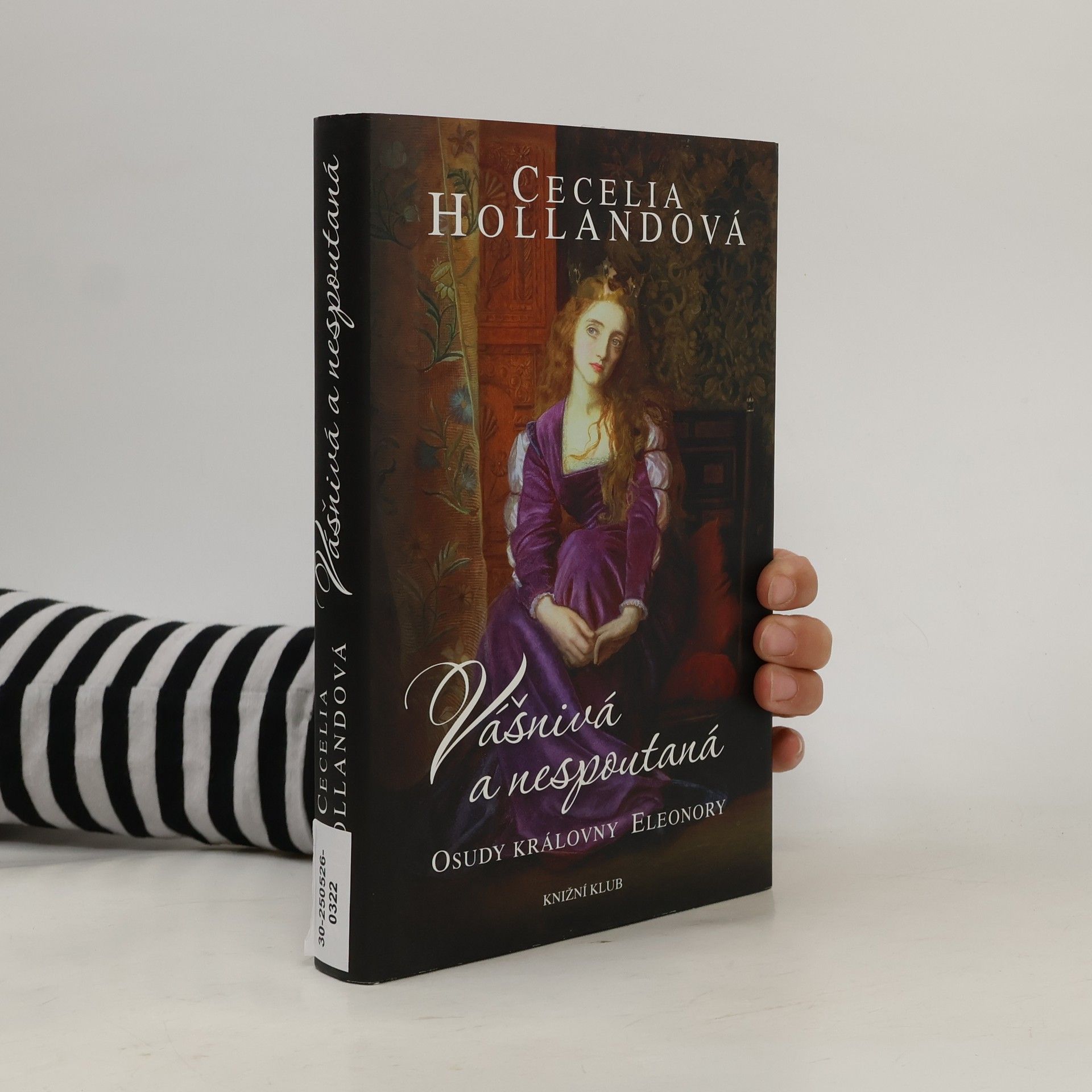 Cecelia Holland Vášnivá a nespoutaná. Osudy královny Eleonory