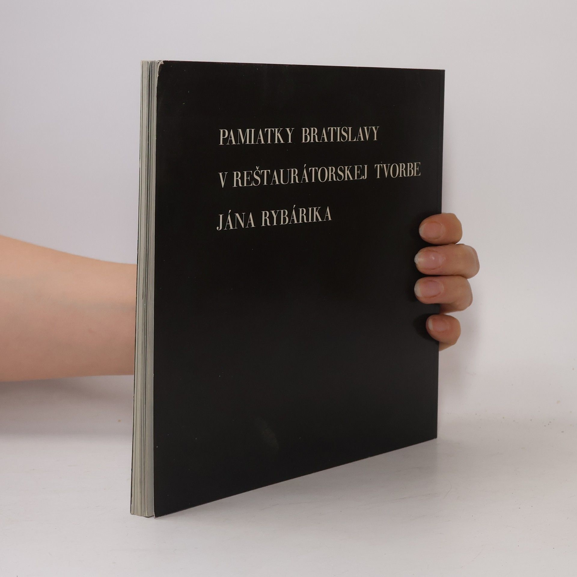 Autorenkollektiv Pamiatky Bratislavy v reštaurátorskej tvorbe Jána Rybárika