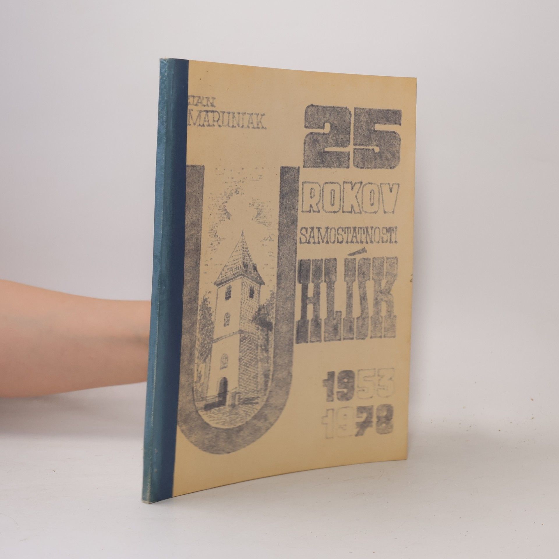 Ján Maruniak 25 rokov samostatnosti Hlísk 1953-1978