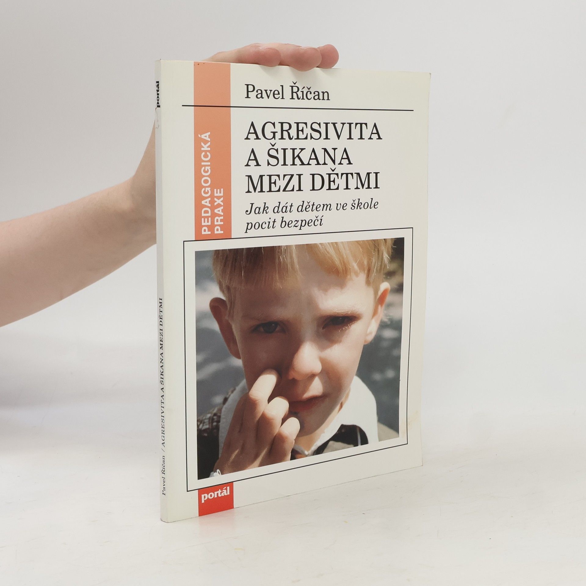 Pavel Říčan Agresivita a šikana mezi dětmi. Jak dát dětem ve škole pocit bezpečí