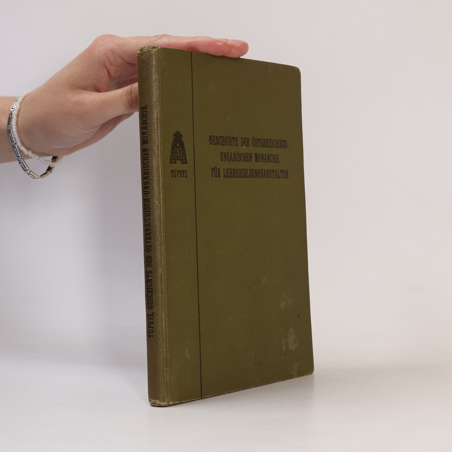 Theodor Tupetz Geschichte der Österreichisch-Ungarischen Monarchie