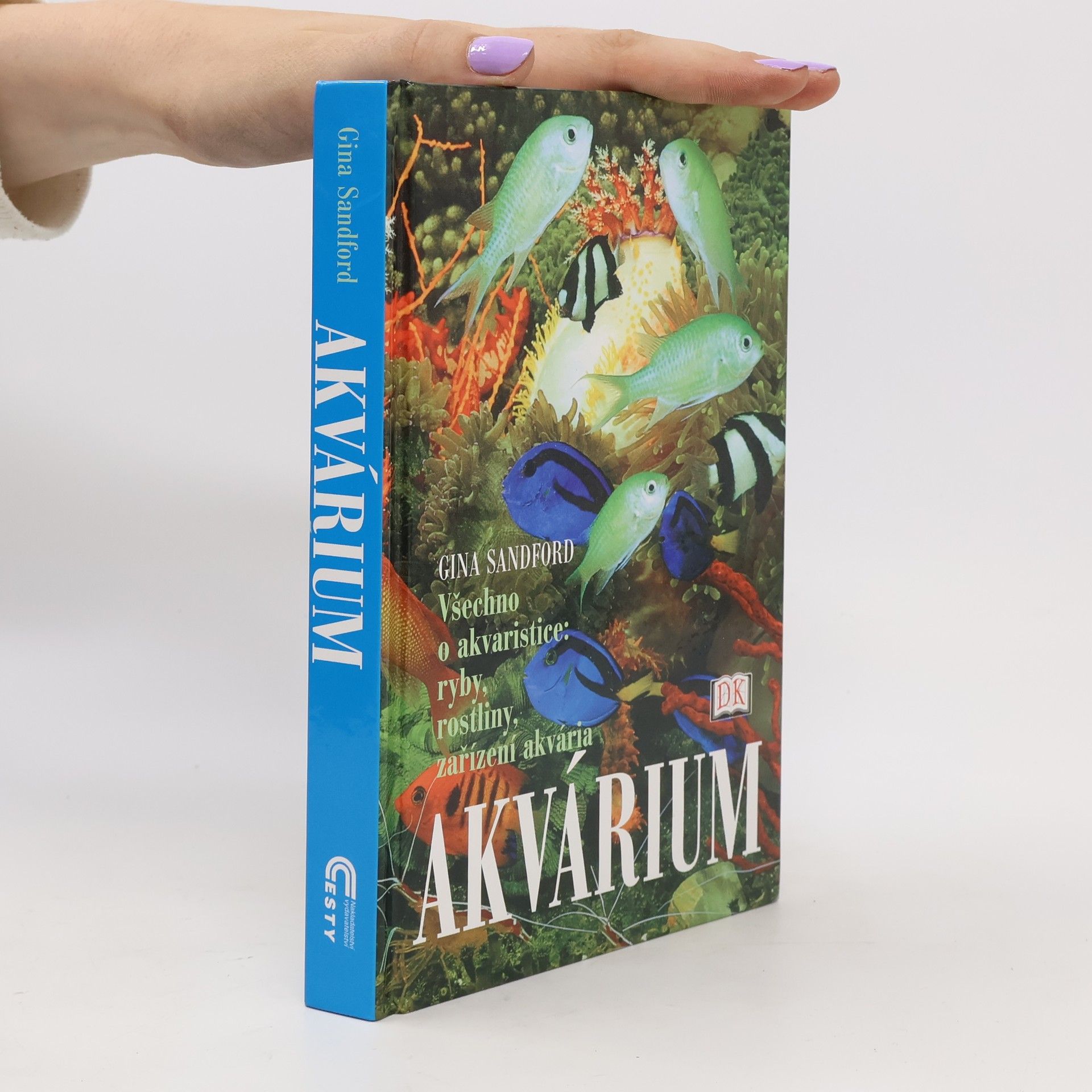 Gina Sandford Akvárium. Všechno o akvaristice. Ryby, rostliny, zařízení akvária