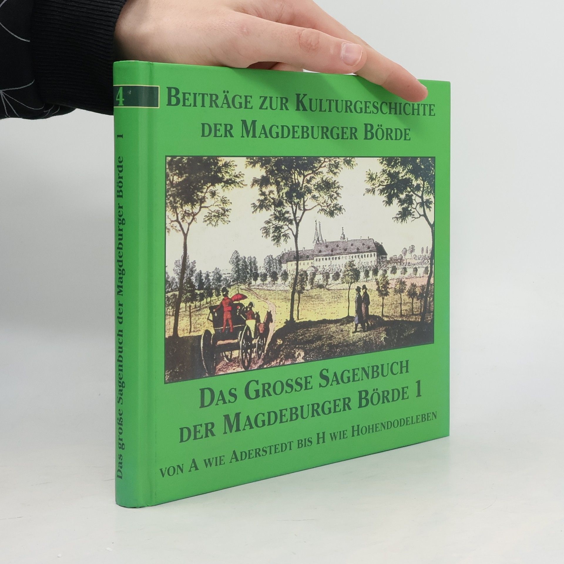 Hanns H. F. Schmidt Beiträge zur Kulturgeschichte der Magdeburger Börde und ihrer Randgebiete - 1: Das große Sagenbuch der Magdeburger Börde und ihres Umlandes