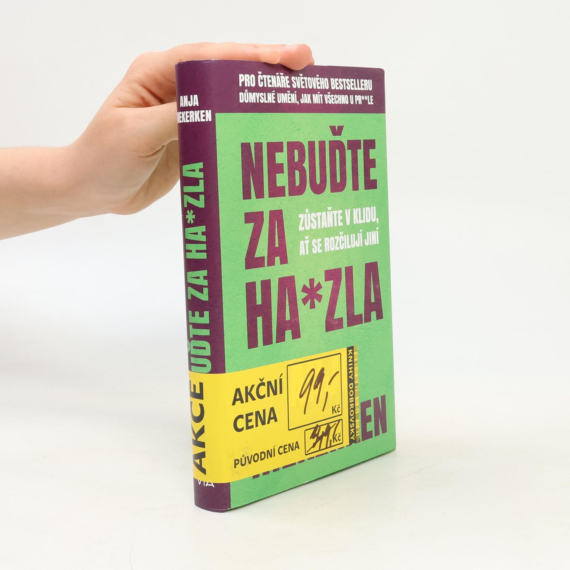 Anja Niekerken Nebuďte za ha*zla : zůstaňte v klidu, ať se rozčilují jiní