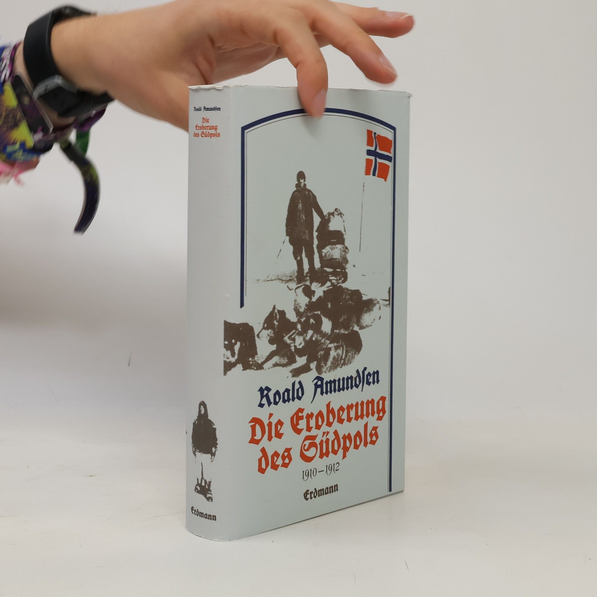 Roald Amundsen Die Eroberung des Südpols
