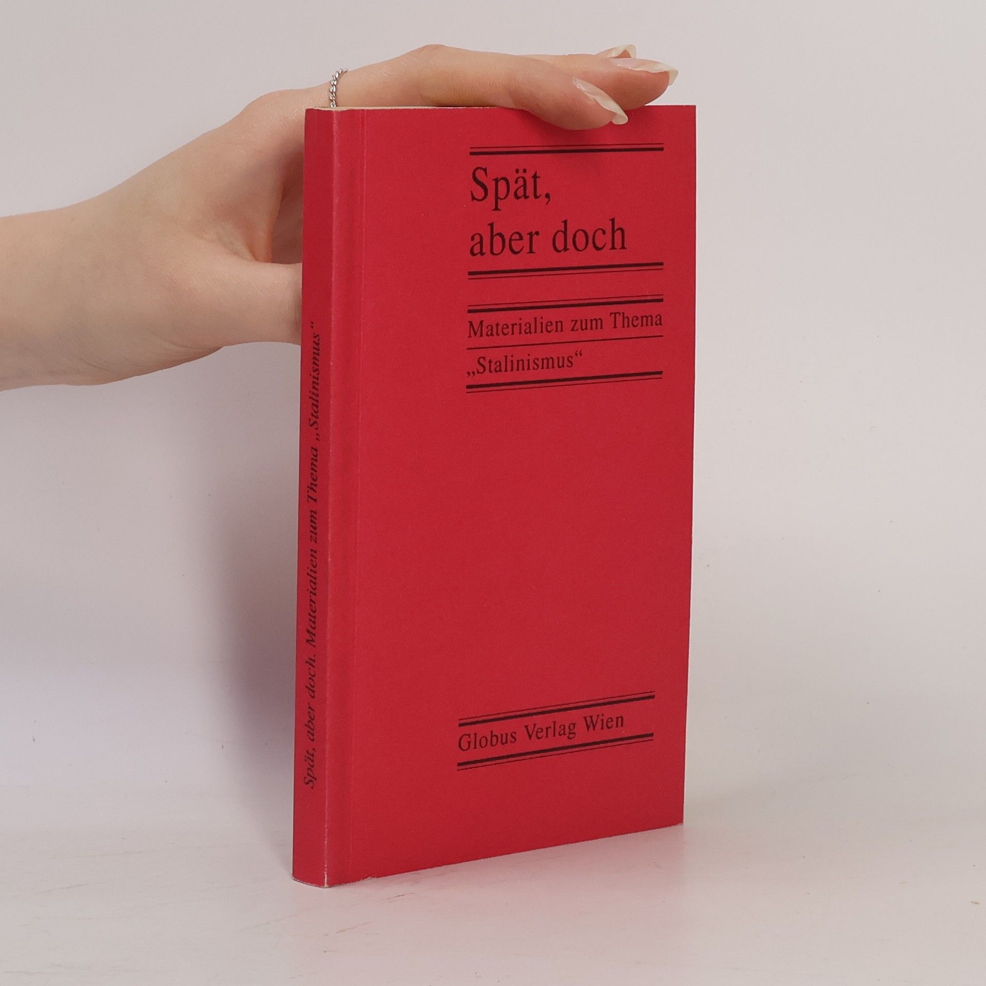 Autorenkollektiv Spät, aber doch. Materialien zum Thema "Stalinismus"