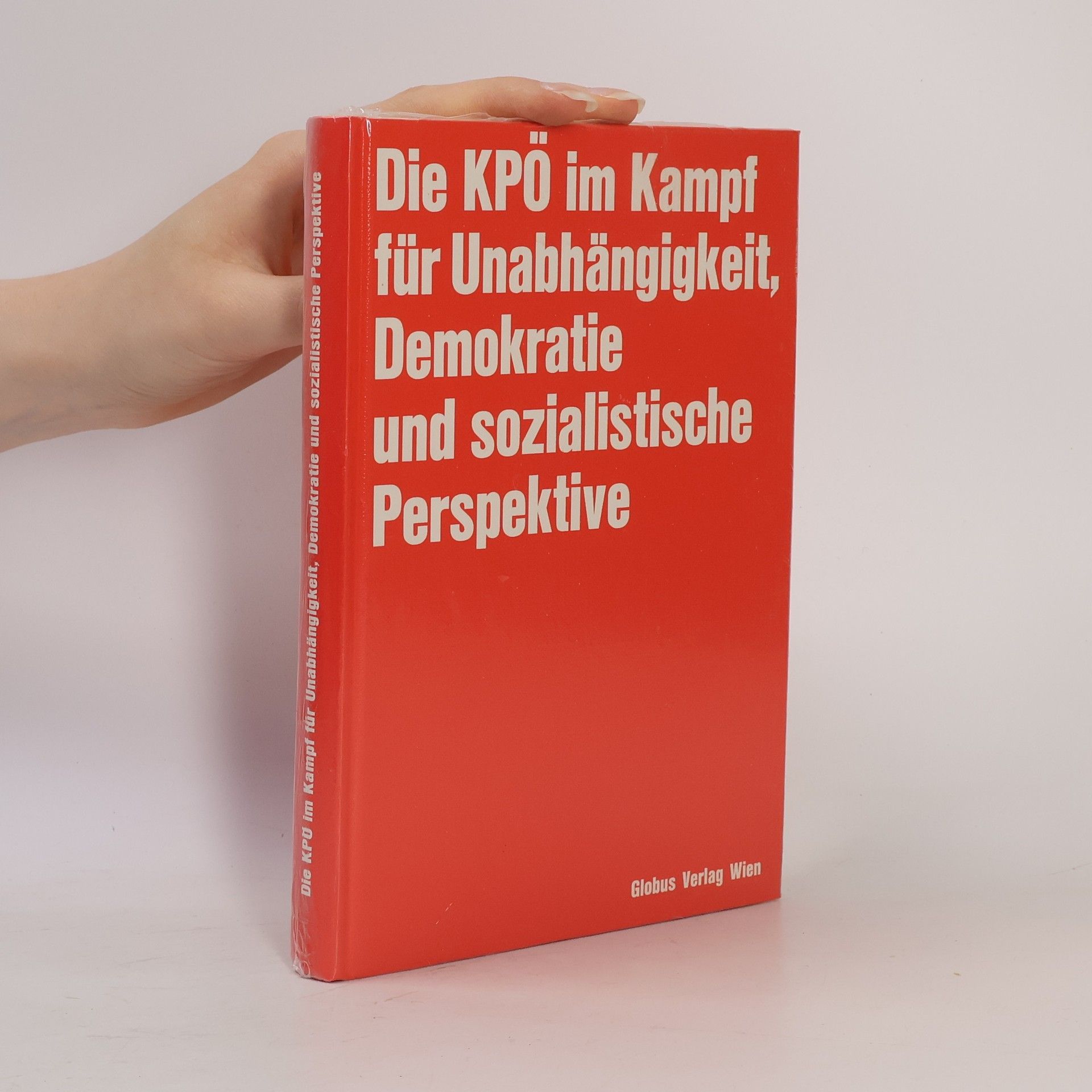 Autorenkollektiv Die KPÖ im Kampf für Unabhängigkeit, Demokratie und sozialistische Perspektive