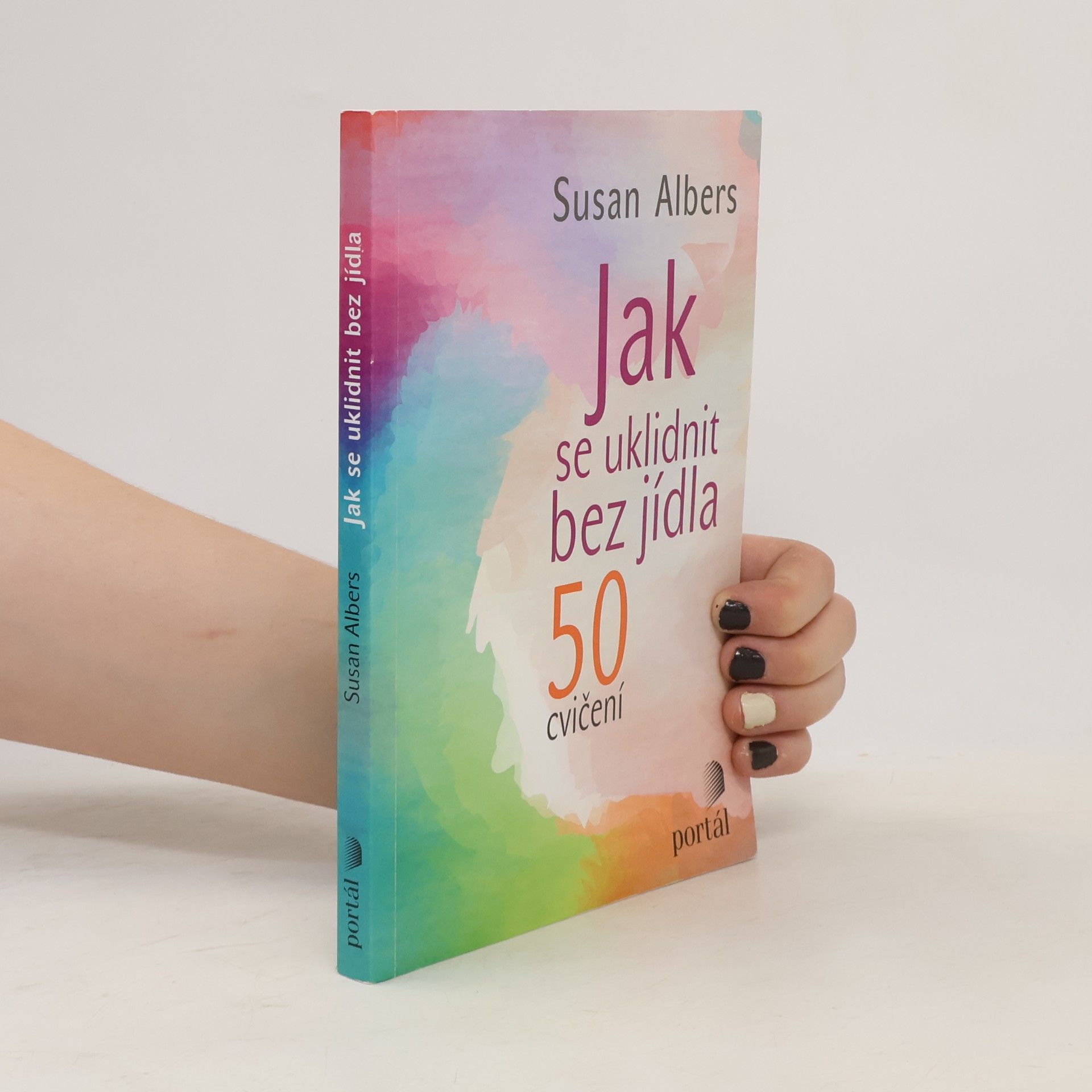 Susan Albers Jak se uklidnit bez jídla. 50 cvičení