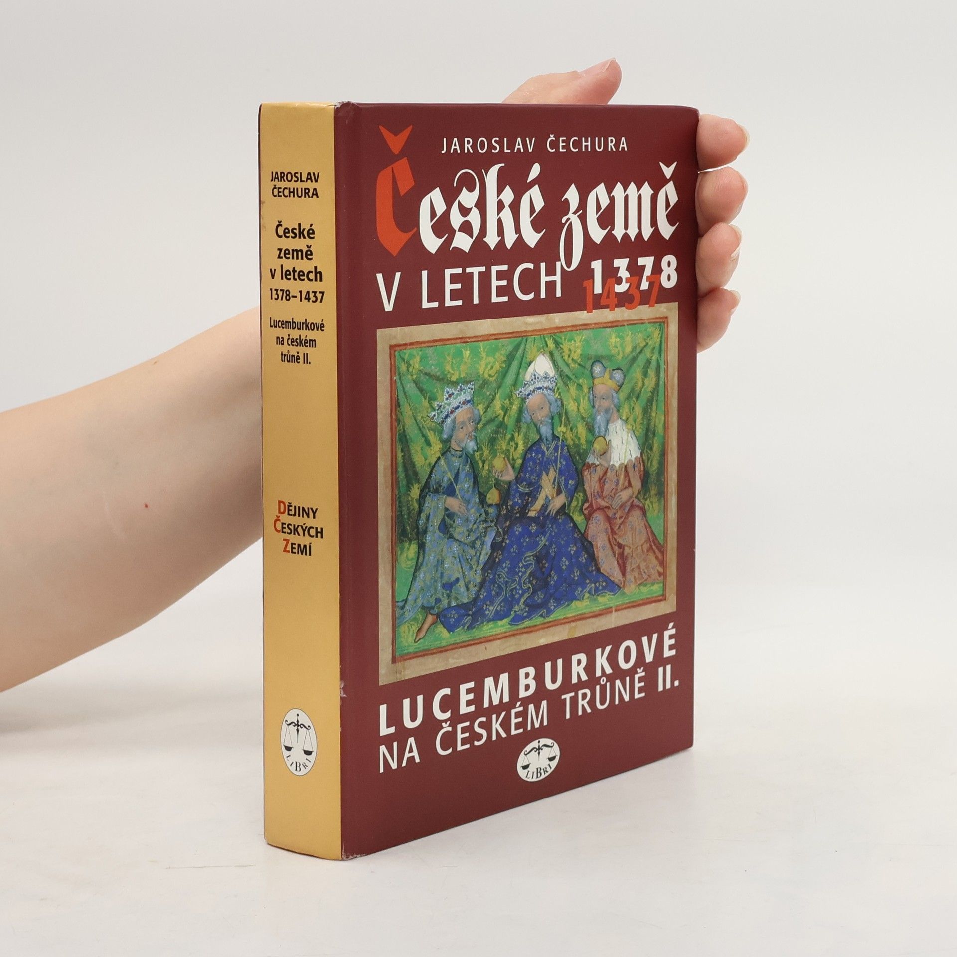 Jaroslav Čechura České země v letech 1378-1437 : Lucemburkové na českém trůně II