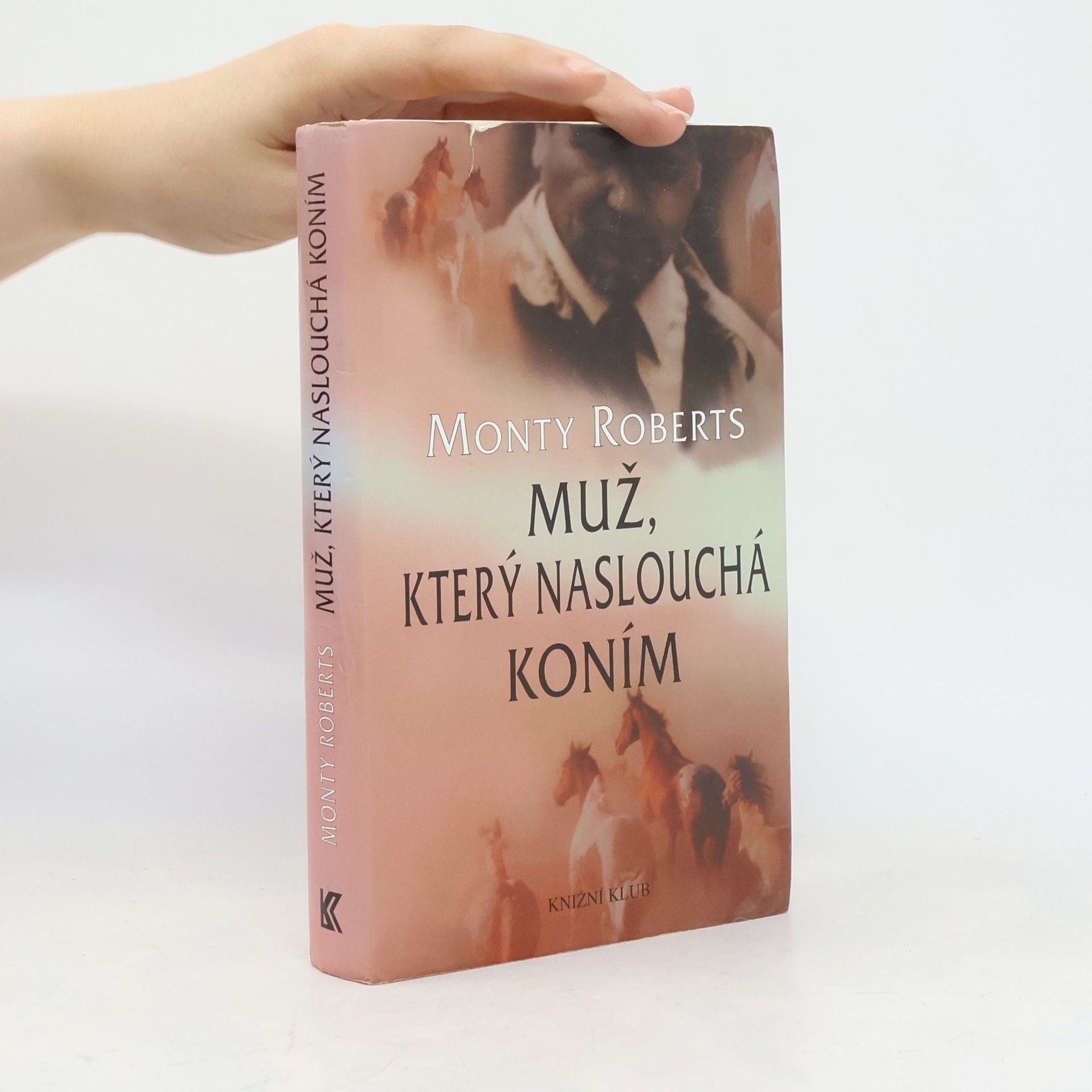 Monty Roberts Muž, který naslouchá koním