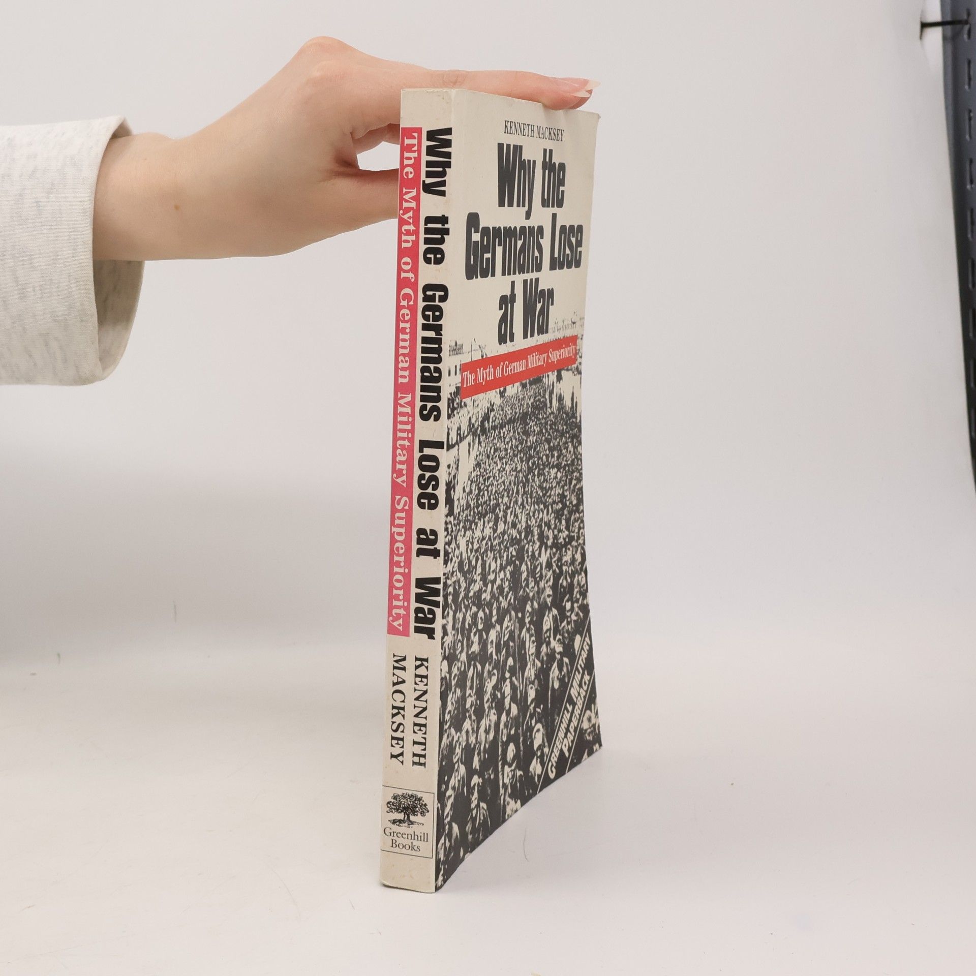 Kenneth John Macksey Greenhill Military Paperbacks: Why the Germans Lose at War