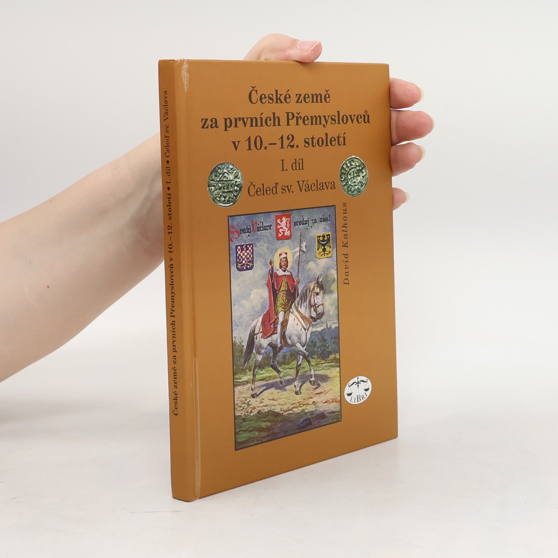 David Kalhous České země za prvních Přemyslovců v 10.-12. století. I. díl, Čeleď sv. Václava
