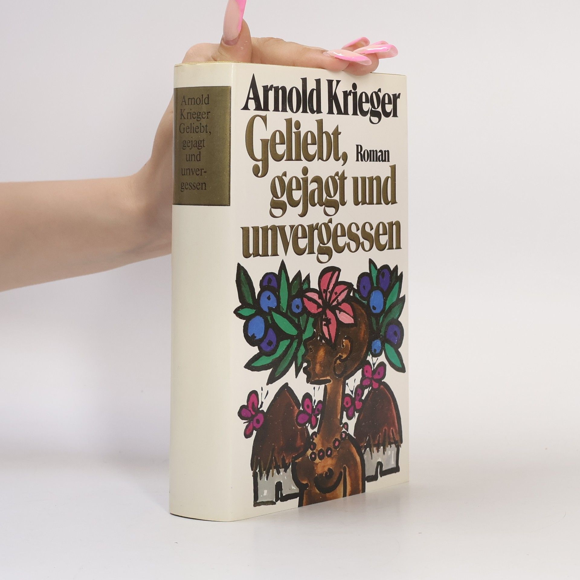 Arnold Krieger Geliebt, gejagt und unvergessen