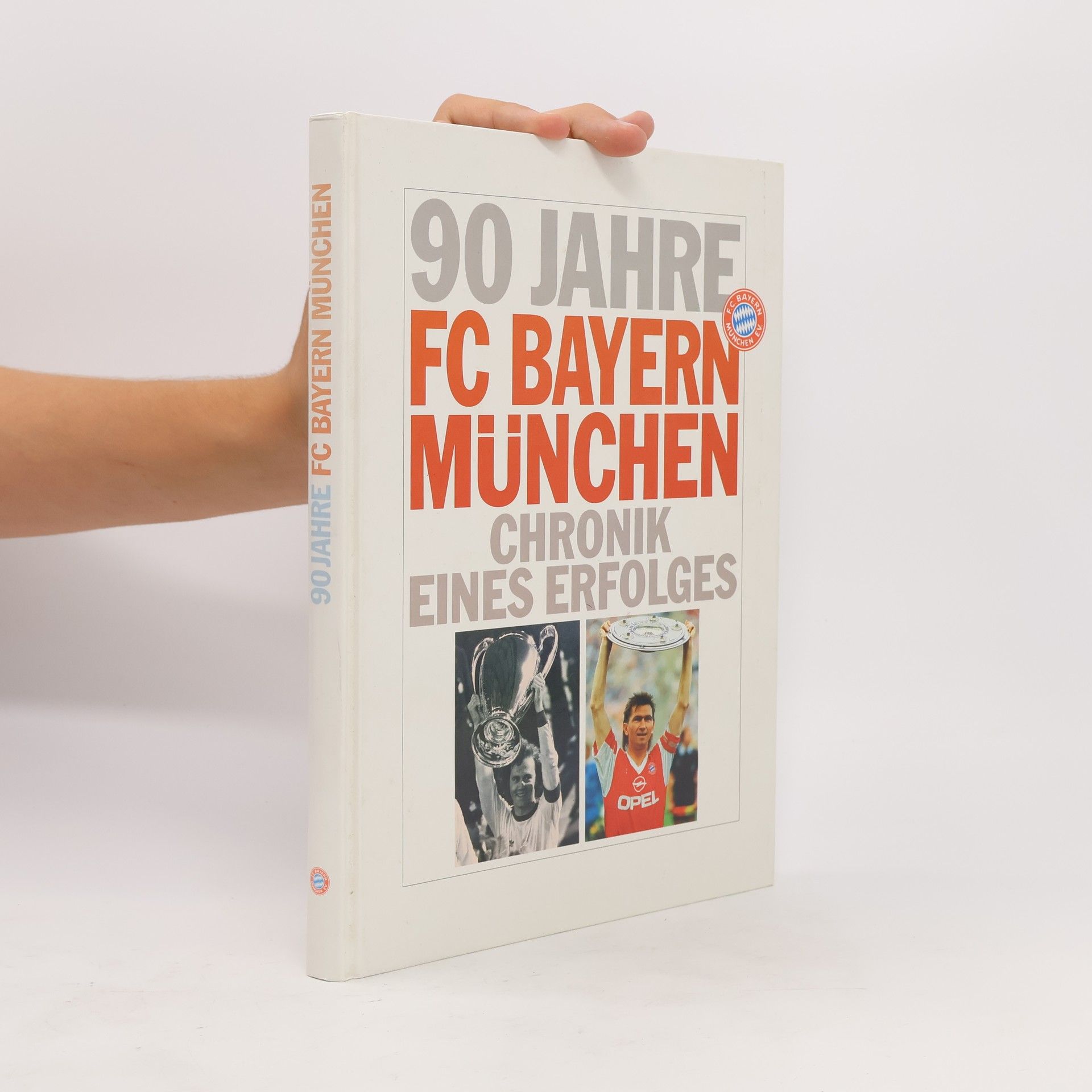Regina Kammerer 90 Jahre FC Bayern München. Chronik eines Erfolges