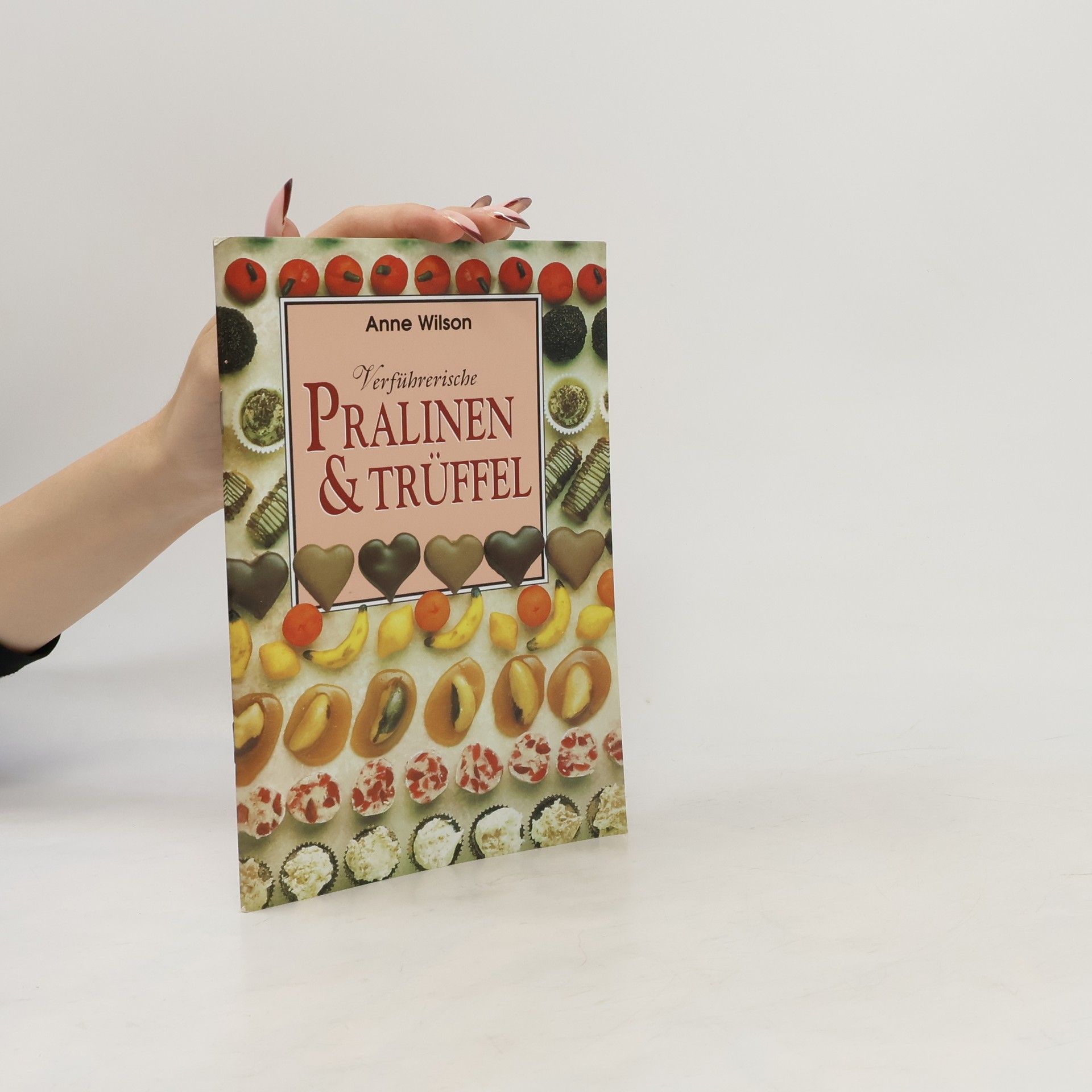 Anne Wilson Verführerische Pralinen & Trüffel