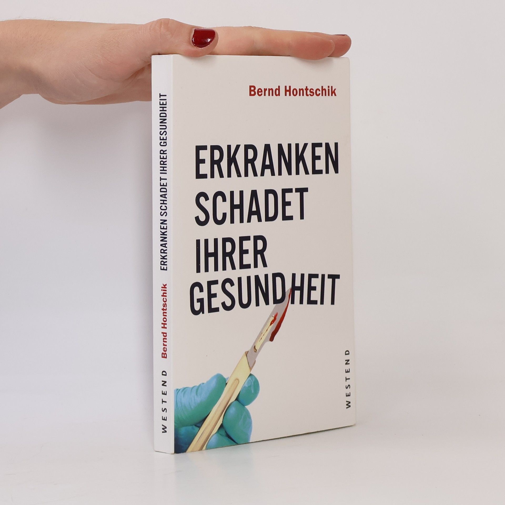 Bernd Hontschik Erkranken schadet ihrer Gesundheit