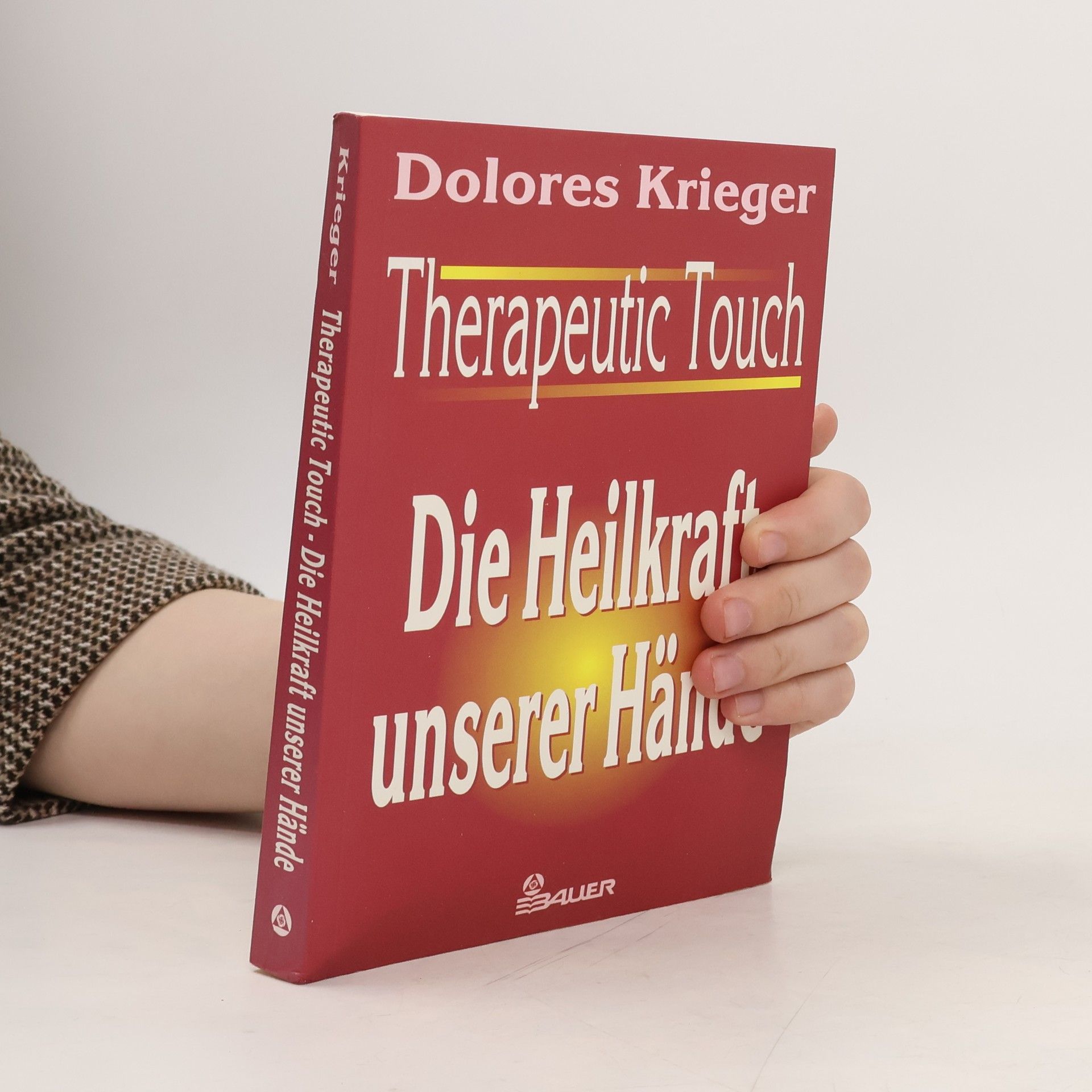 Dolores Krieger Therapeutic Touch. Die Heilkraft unserer Hände.