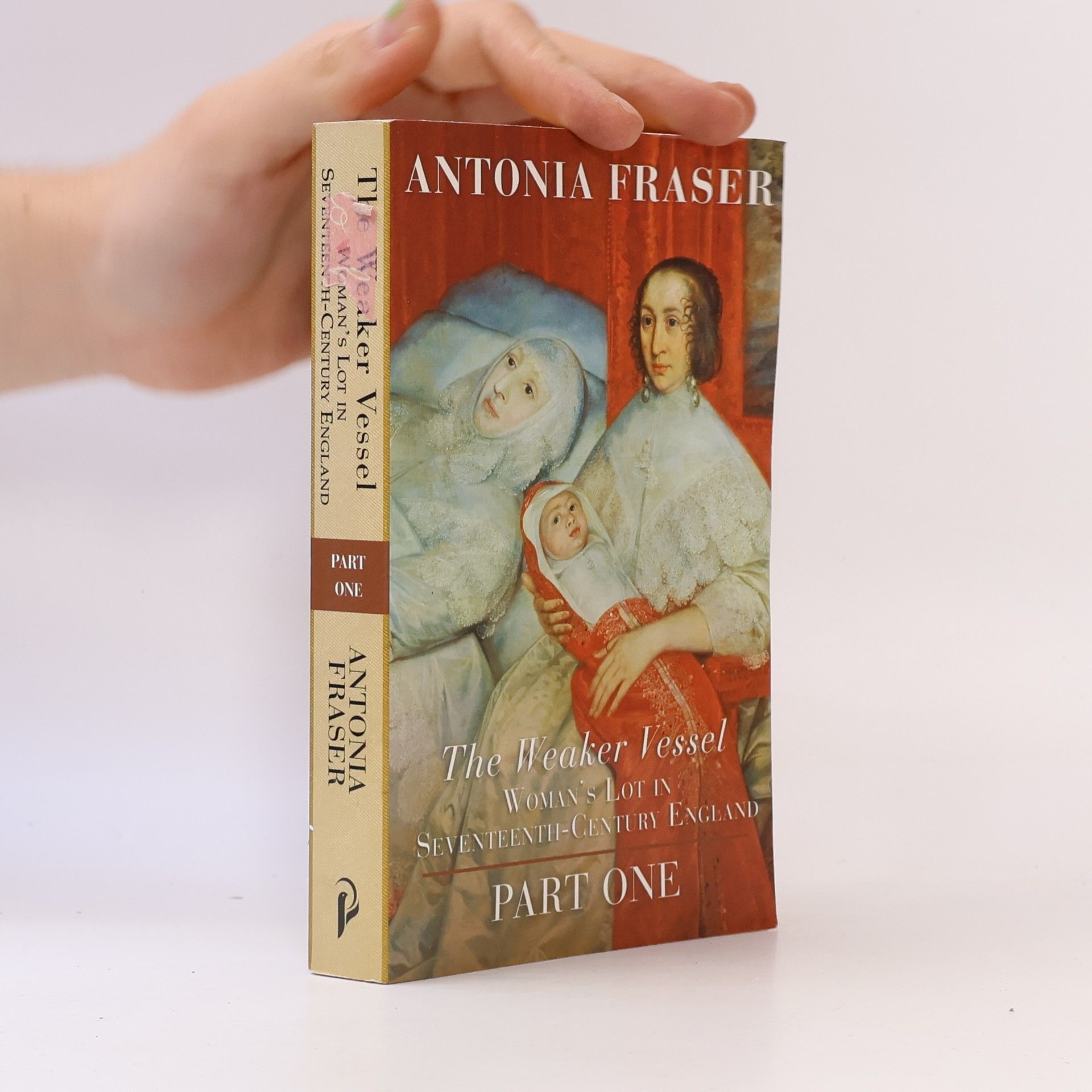Antonia Fraser The Weaker Vessel. Woman's Lot in Seventeenth-Century England. I.