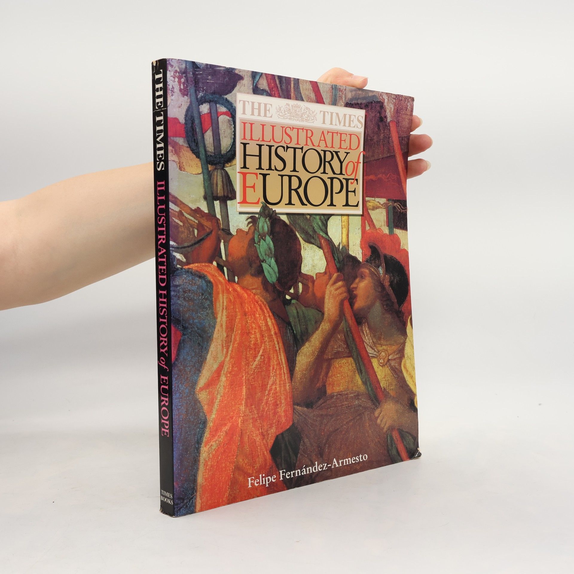 Felipe Fernández-Armesto The Times Illustrated History of Europe