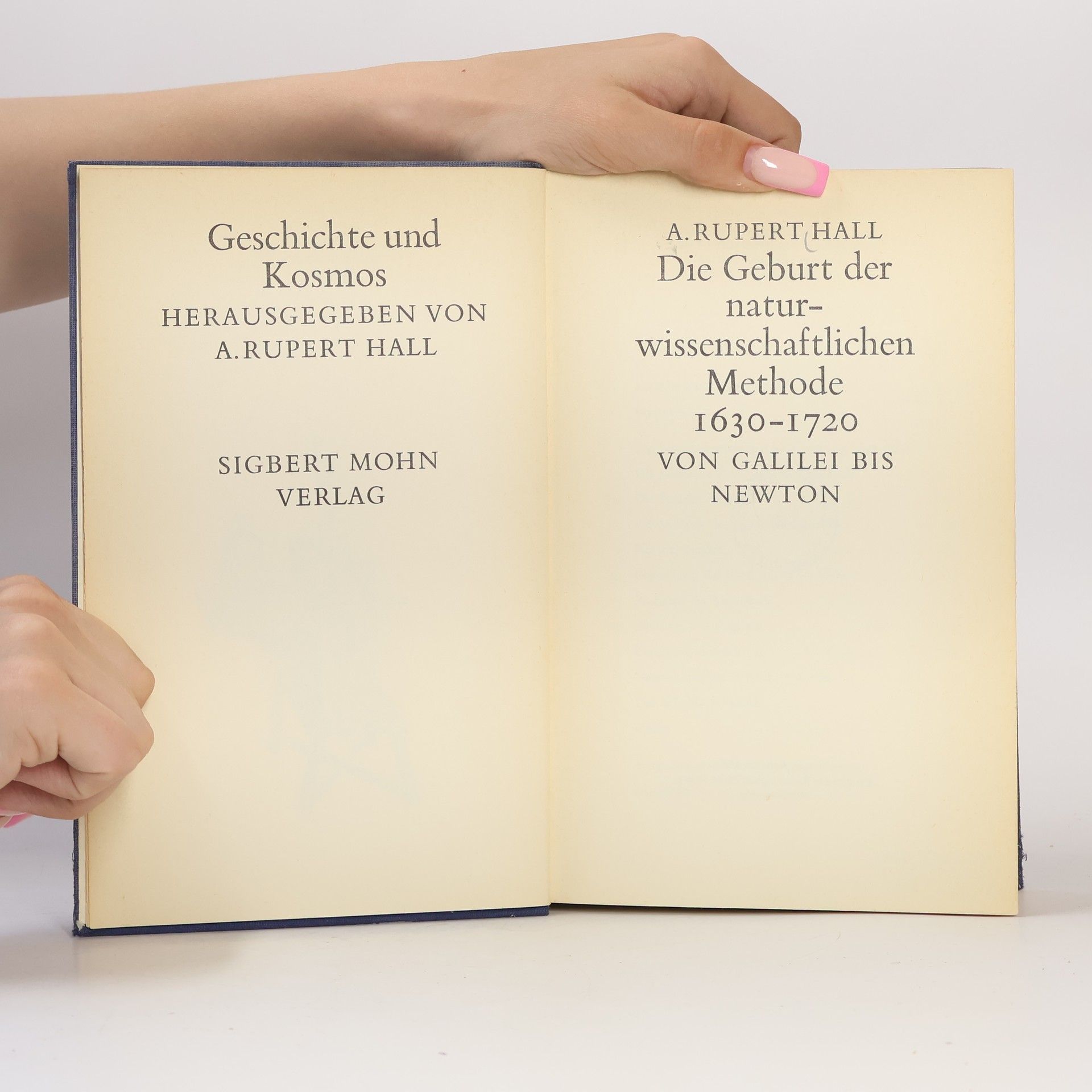 Alfred Rupert Hall Die Geburt der naturwissenschaftlichen Methode 1630–1720